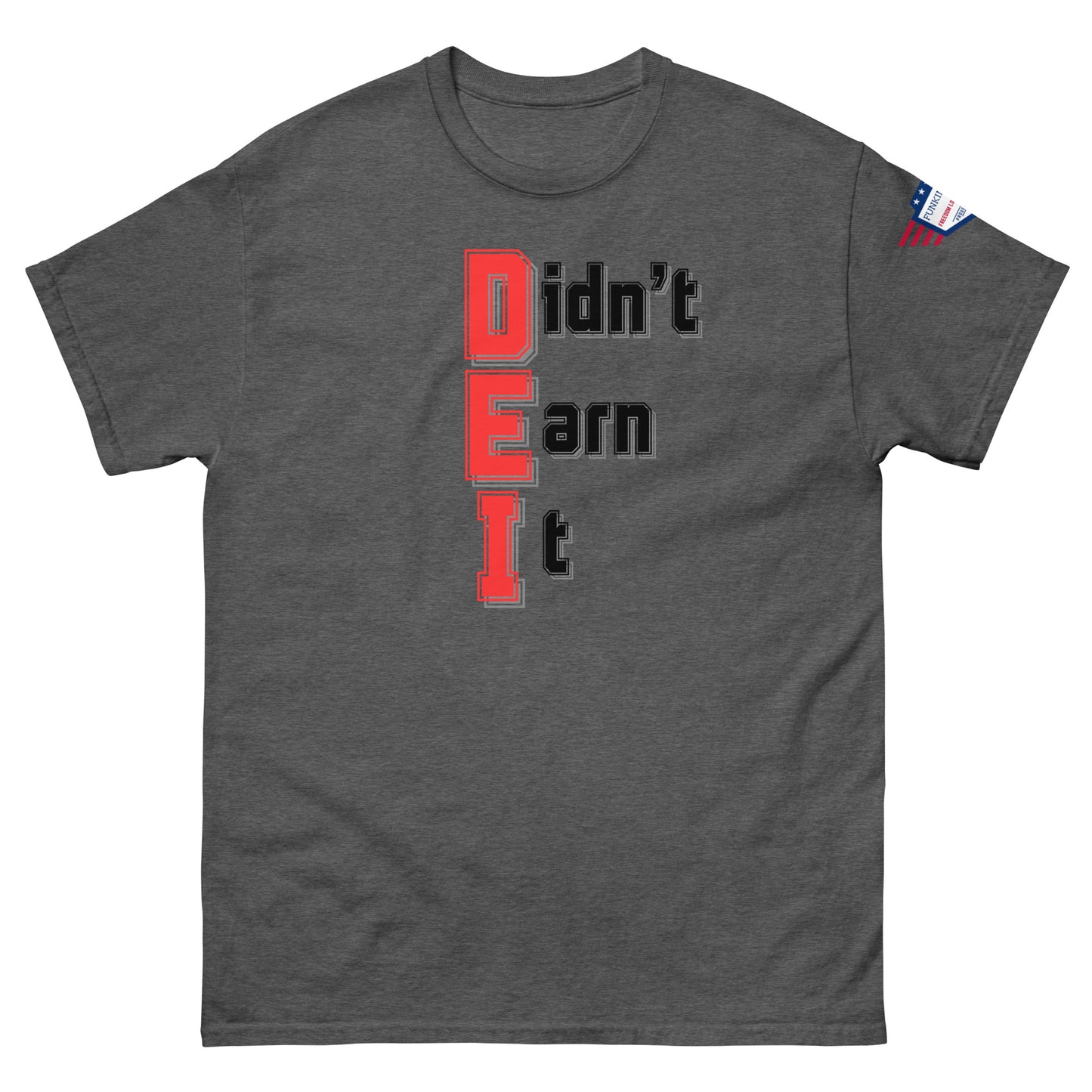 Front view of medium gray unisex t-shirt featuring red "Didn't Earn It" graphic and US flag patch