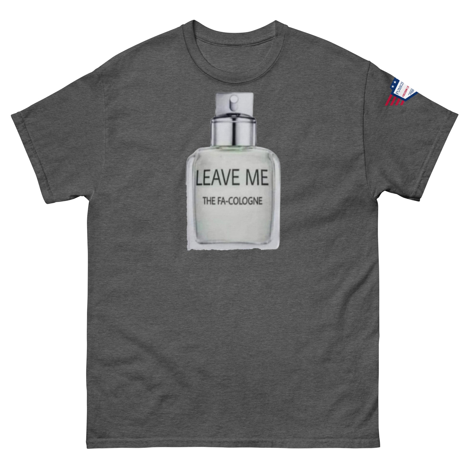 Front view of charcoal gray unisex tee sporting "Leave Me The Fa Cologne" bottle design, sleeve flag
