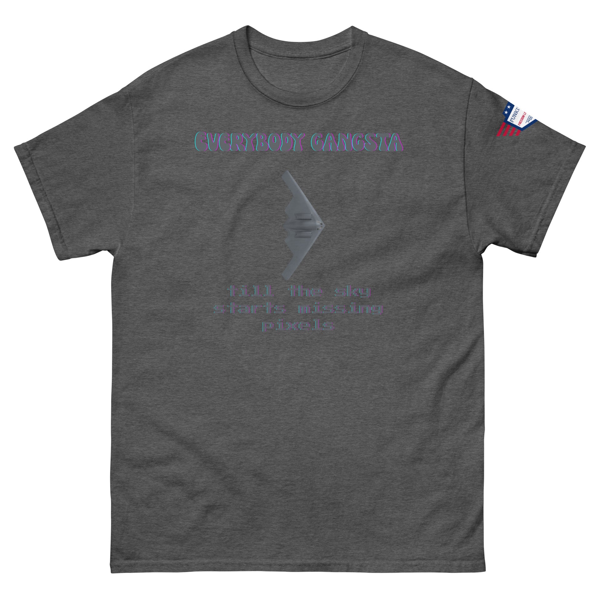 Front view of charcoal gray unisex tee with purple "Everybody Gangsta" text, gray stealth bomber graphic, teal "till the sky starts missing pixels" glitch print, flag sleeve patch