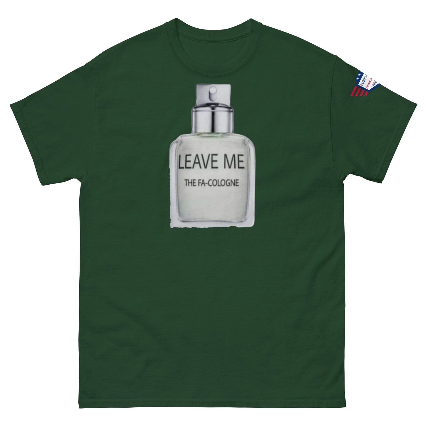 Front view of forest green tee showing "LEAVE ME THE FA COLOGNE" bottle design and small flag patch