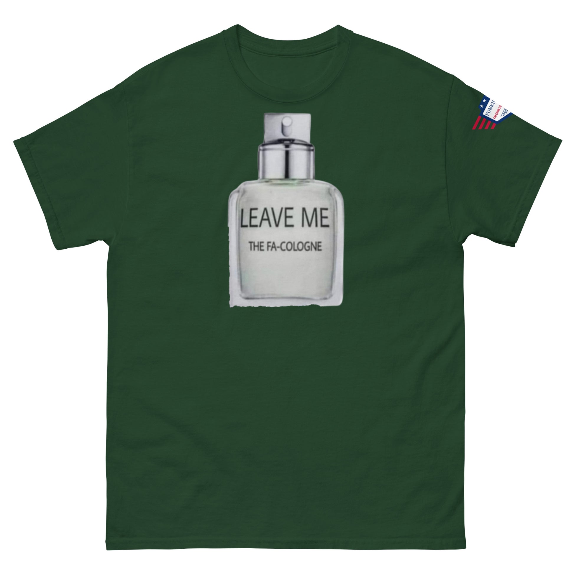 Front view of forest green tee showing "LEAVE ME THE FA COLOGNE" bottle design and small flag patch