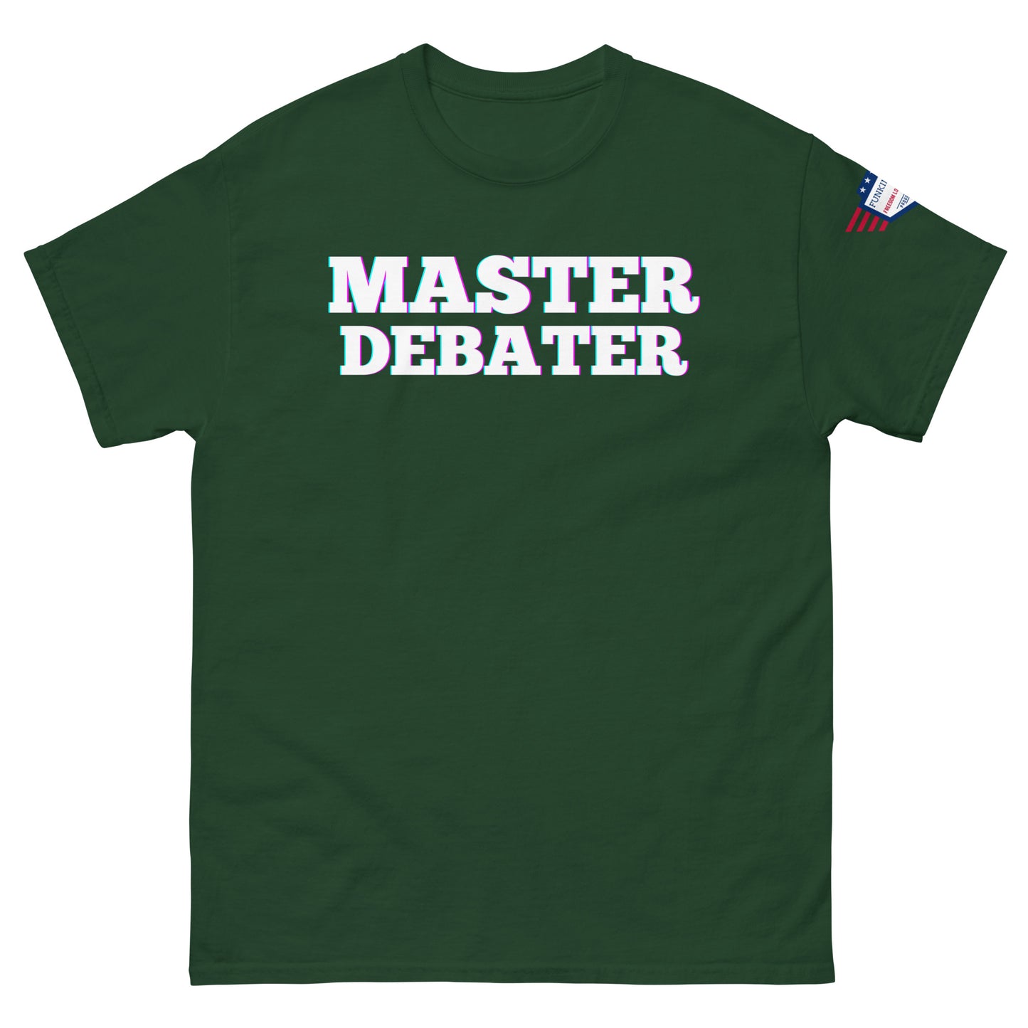 Front view of forest green unisex tee with white "MASTER DEBATER" bold print and chromatic glow, flag patch