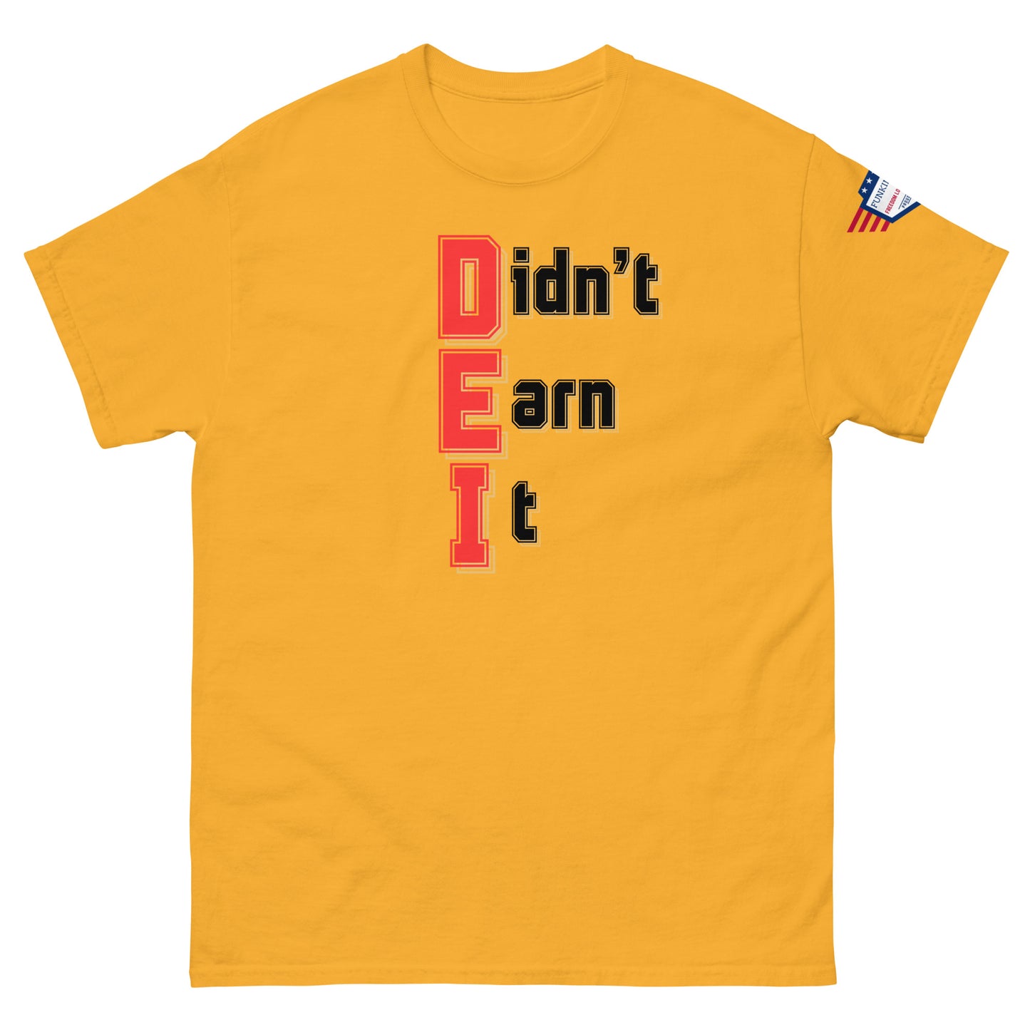 Front view of gold yellow unisex t-shirt with stacked red-outlined "Didn't Earn It" and flag sleeve