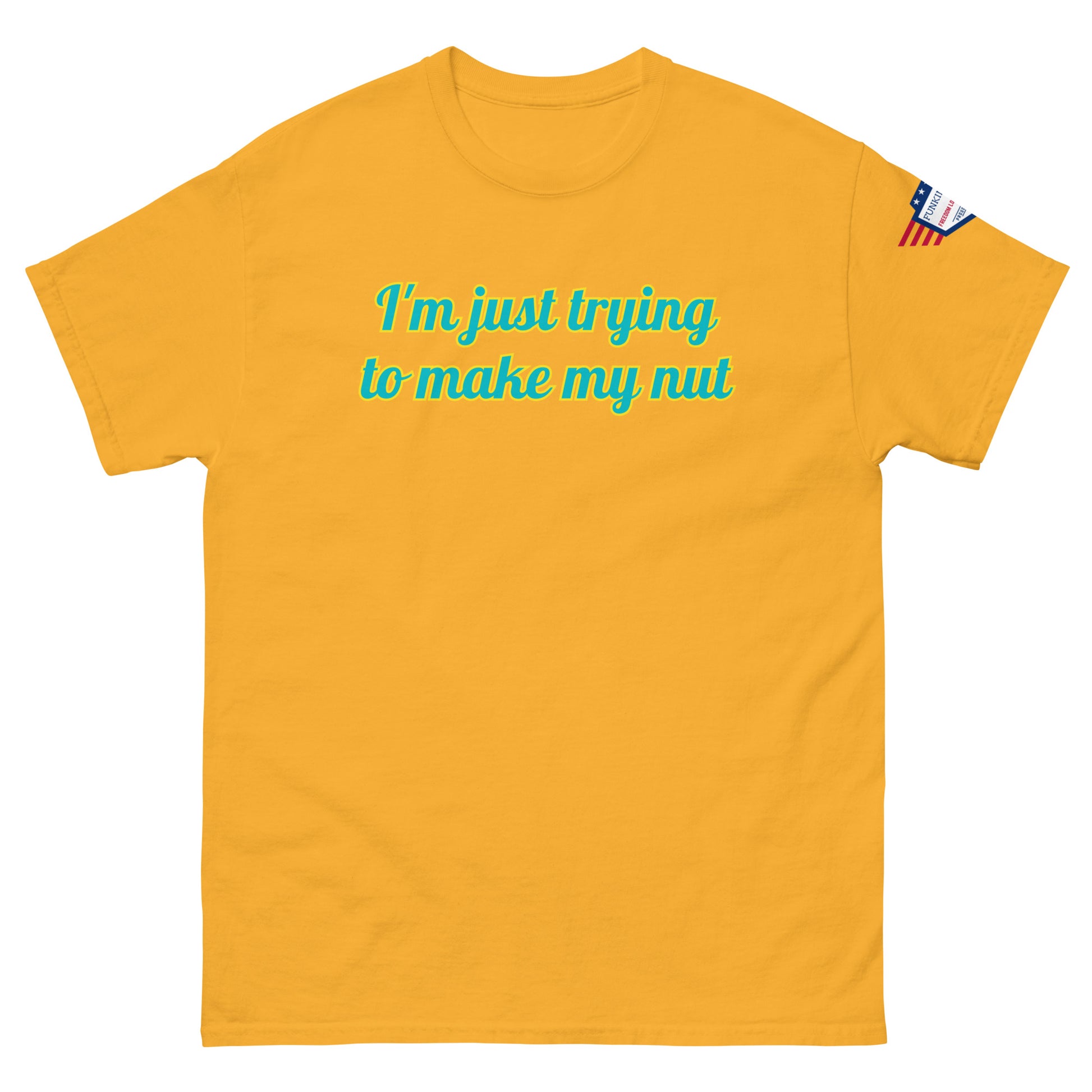 Front view of bright yellow unisex tee featuring "I'm just trying to make my nut" in teal, sleeve flag