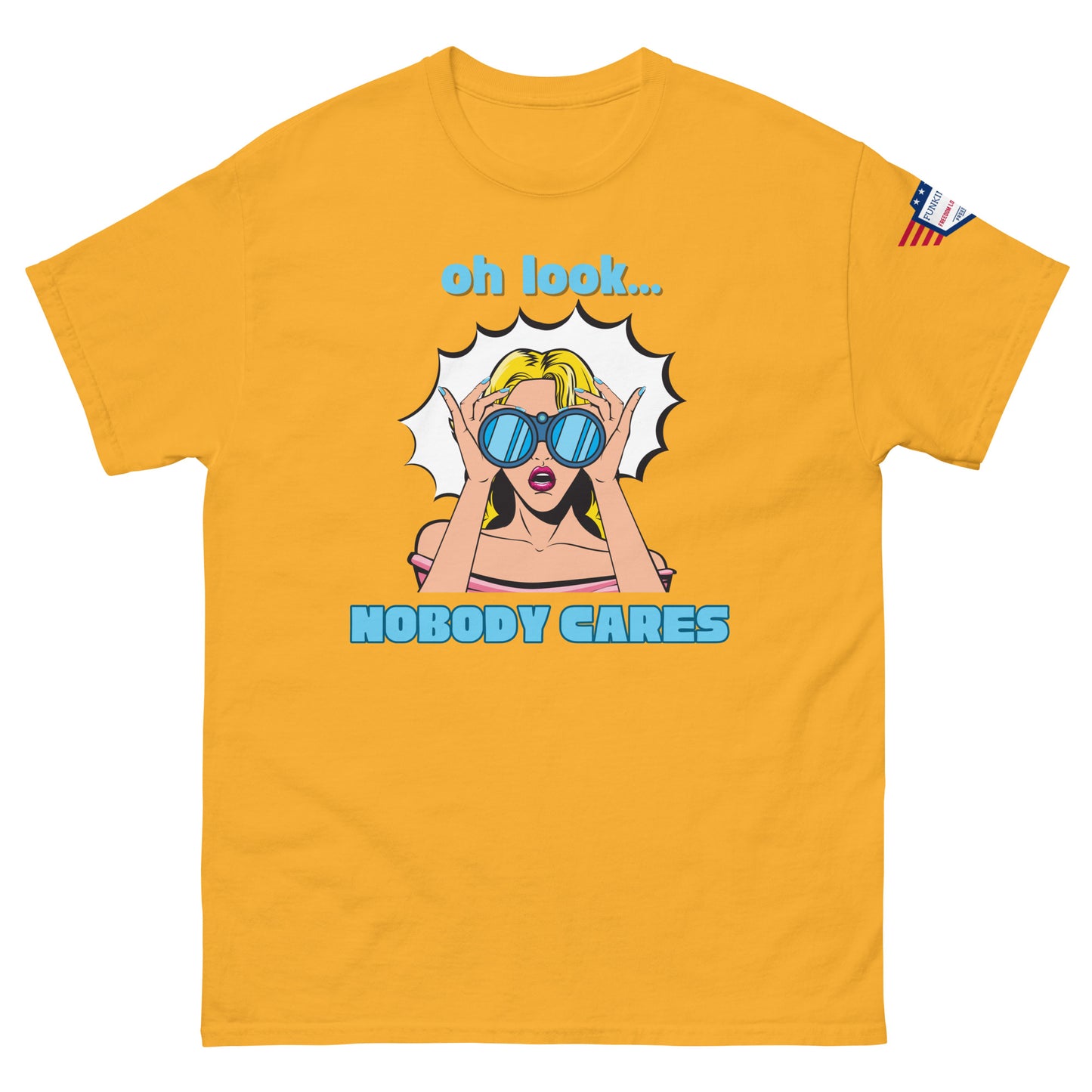 Front view of bright yellow unisex t-shirt with cyan "Oh look..." text, pop-art blonde diva in blue shades yelling "NOBODY CARES", USA flag sleeve patch