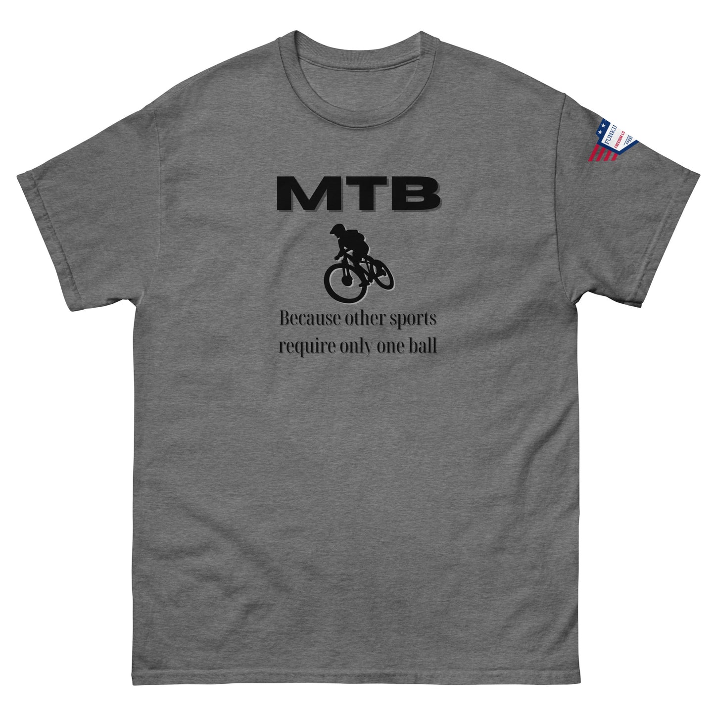 Front view of medium gray classic unisex tee with bold black "MTB" print, biker silhouette, and "Because other sports require only one ball" text