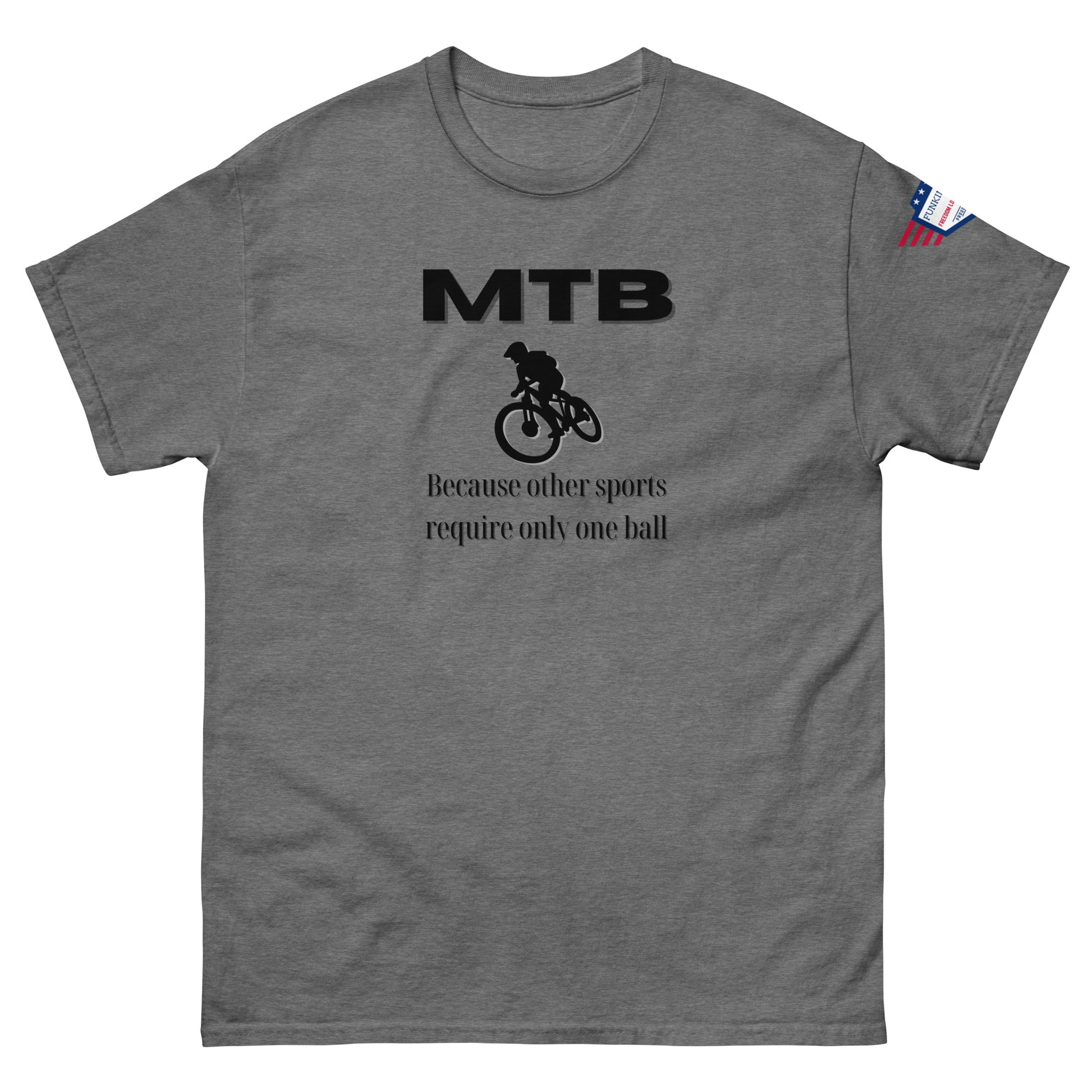 Front view of medium gray classic unisex tee with bold black "MTB" print, biker silhouette, and "Because other sports require only one ball" text