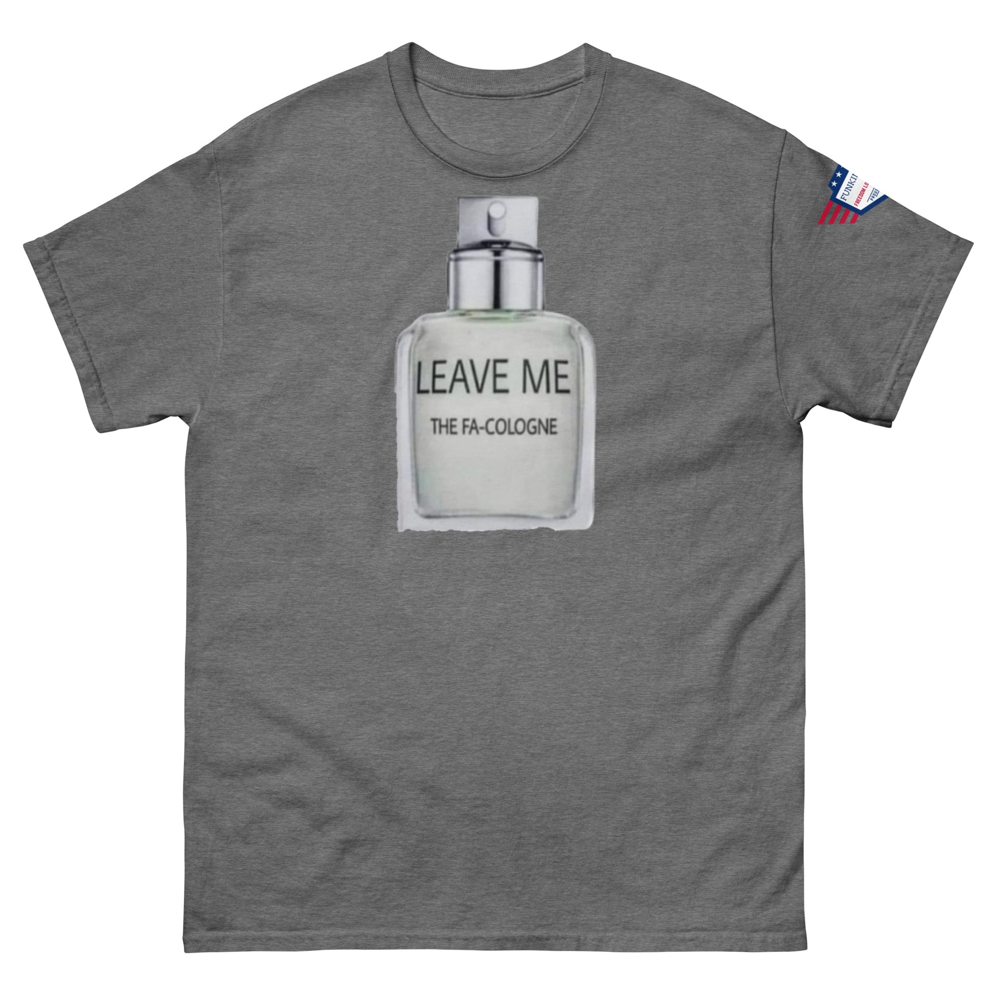 Front view of charcoal gray tee displaying "LEAVE ME THE FA COLOGNE" spray bottle pun, flag patch