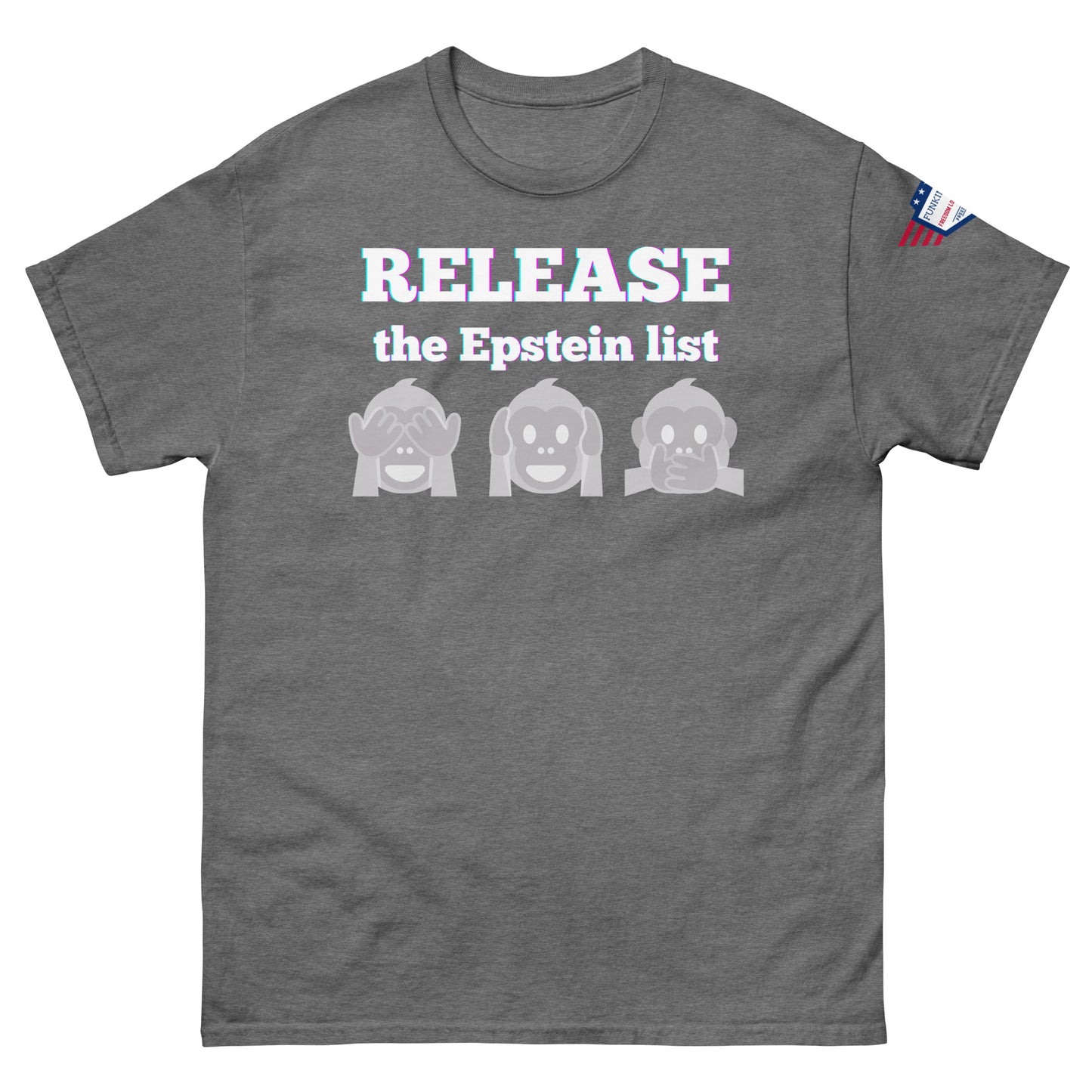 Front view of charcoal gray unisex tee showing "RELEASE THE EPSTEIN LIST" and gray hear-no-evil monkeys