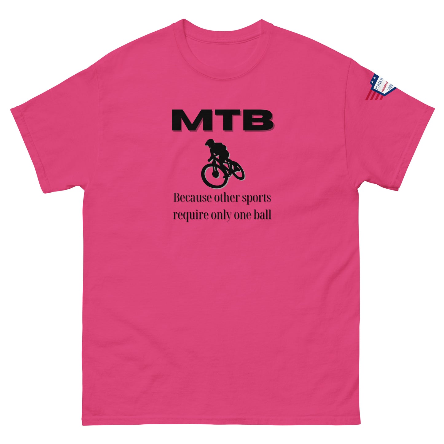 Front view of hot pink classic unisex tee with bold black "MTB" print, biker silhouette, and "Because other sports require only one ball" text