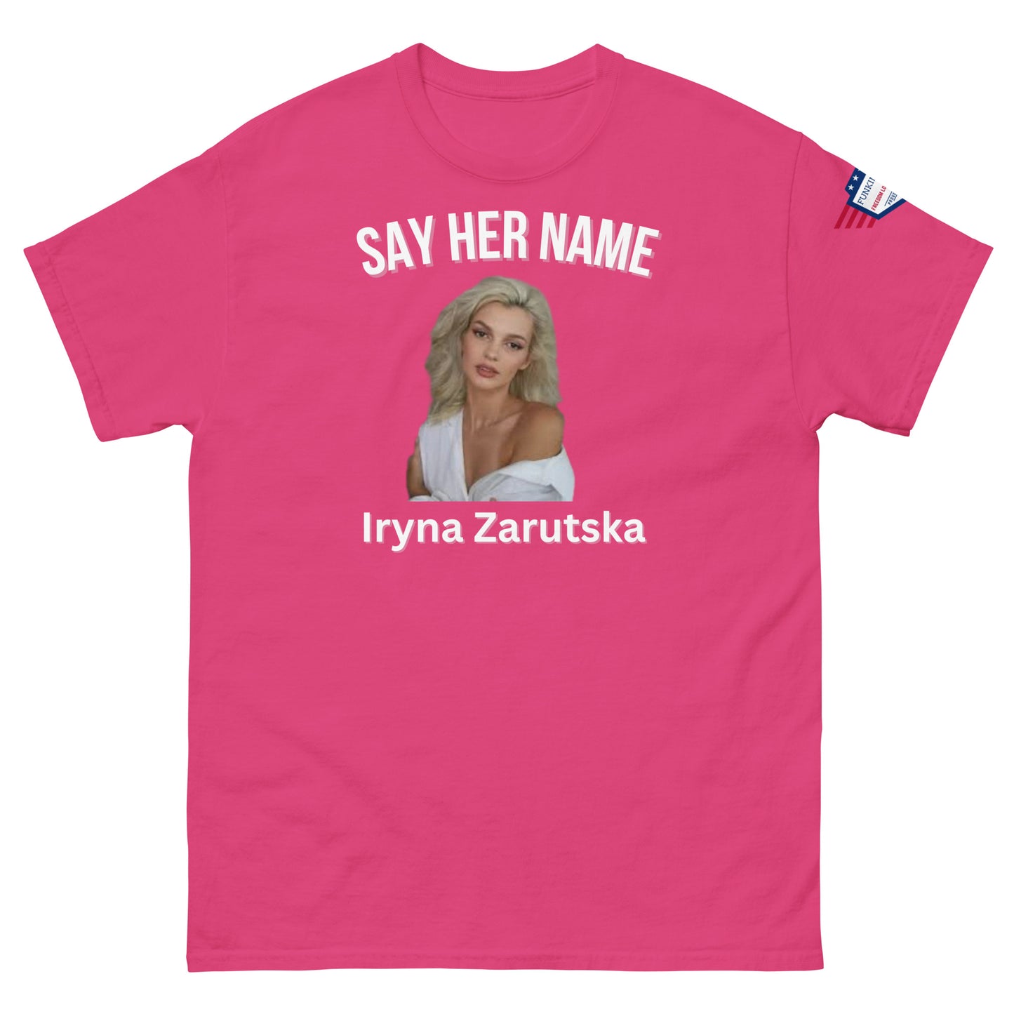 Front view of hot pink "SAY HER NAME Iryna Zarzutska" tee, white graphic and flag patch