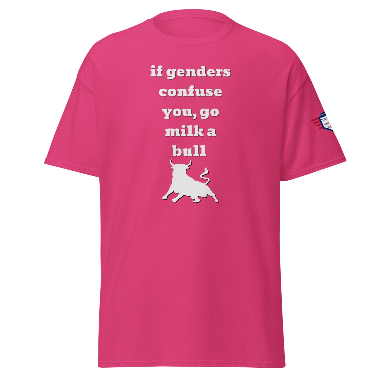 Front view of light pink t-shirt with white "if gender confuses you, go milk a bull" text and jumping bull silhouette