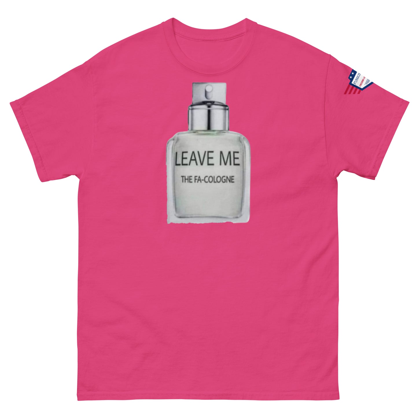 Front view of hot pink unisex tee rocking "LEAVE ME THE FA COLOGNE" spray bottle meme and flag sleeve