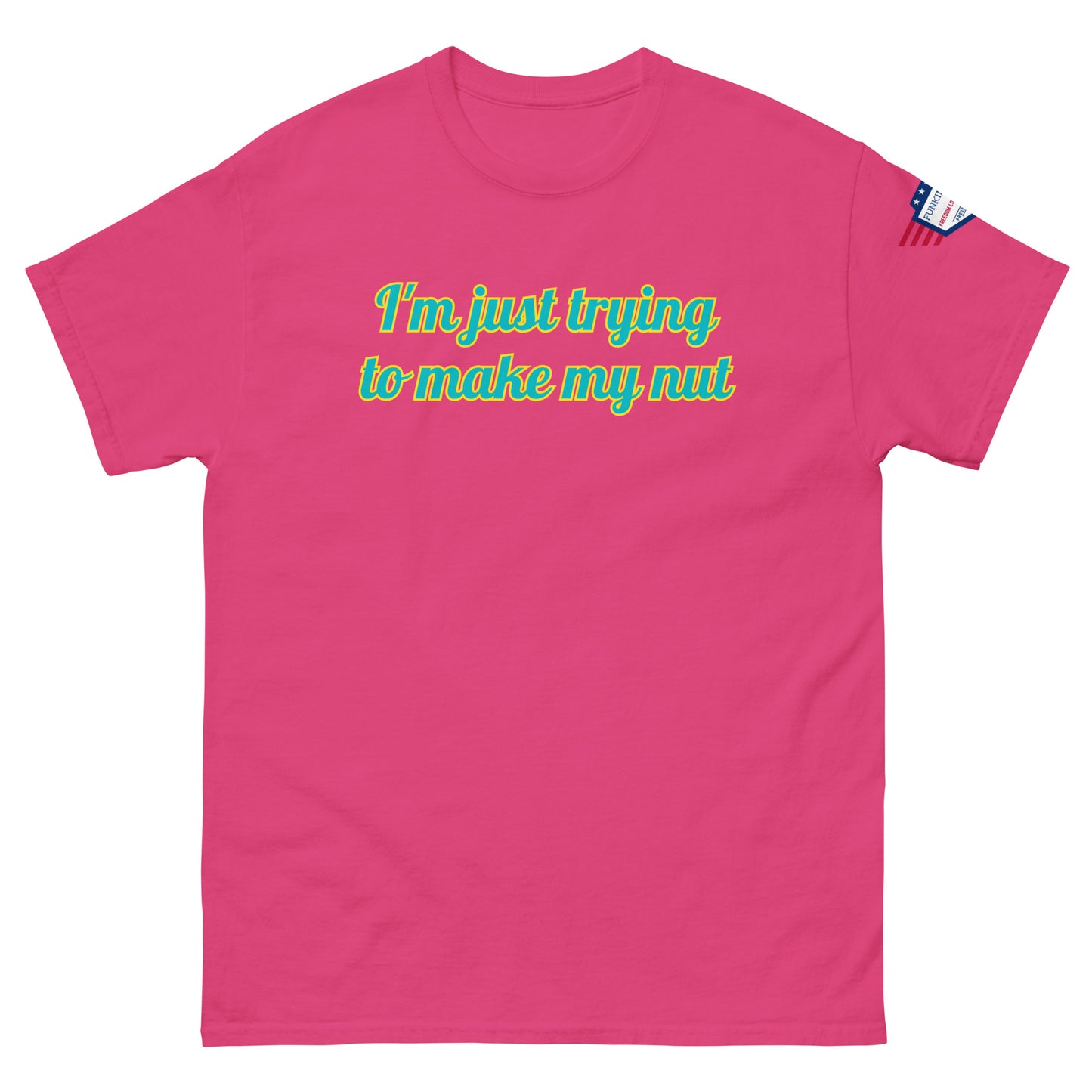 Front view of royal blue unisex tee with "I'm just trying to make my nut" in teal-yellow cursive print, US flag sleeve patch