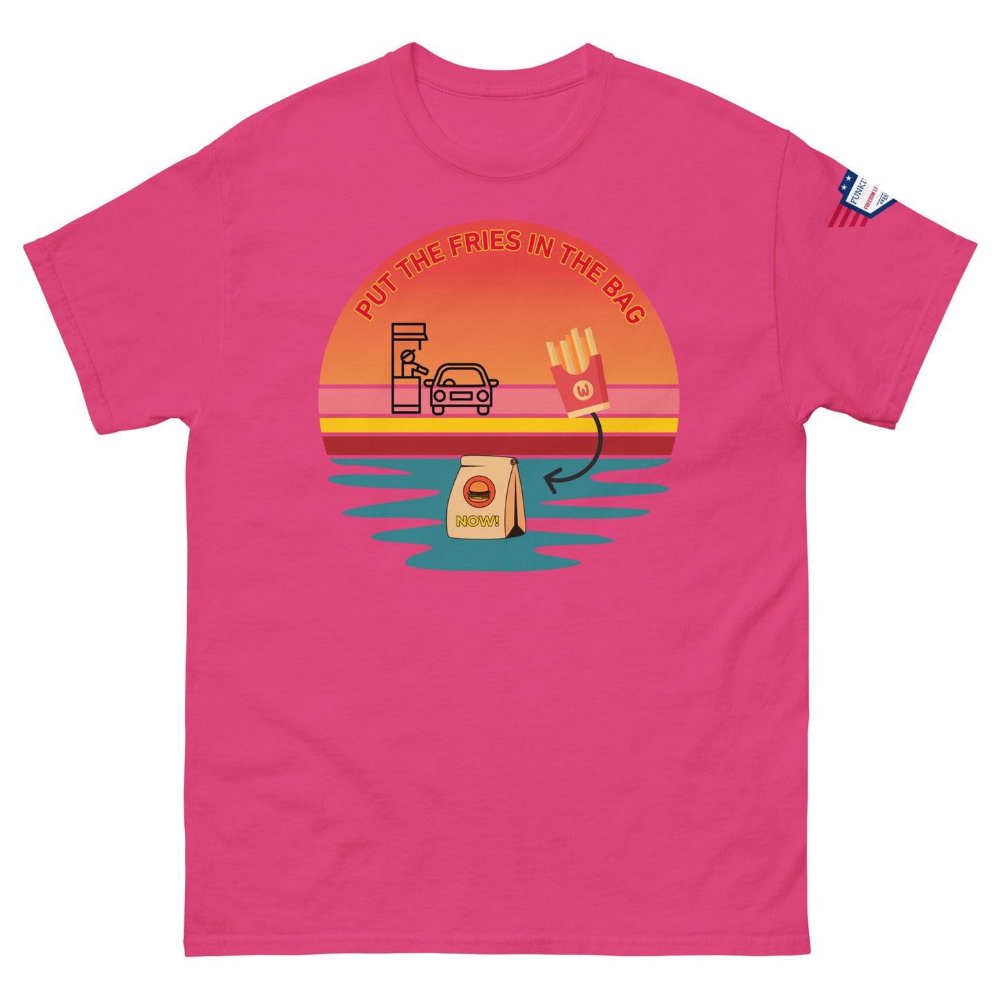 Front view of hot pink unisex t-shirt demanding "PUT THE FRIES IN THE BAG" in retro fast-food sunset art