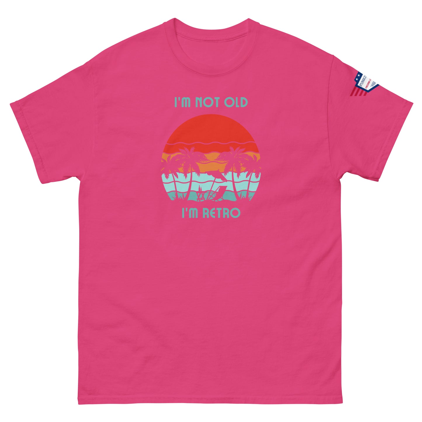Front view of hot pink unisex t-shirt declaring "I'm not old I'm retro" with sunset palms vibe
