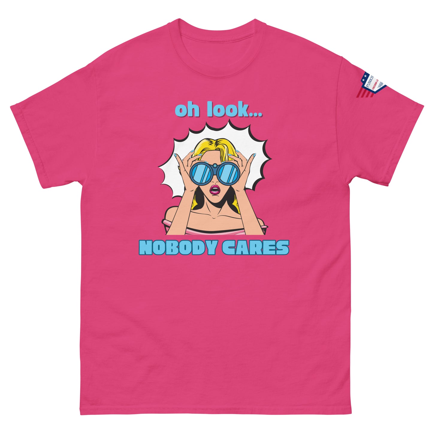 Front view of hot pink unisex t-shirt with "oh look... NOBODY CARES" explosive pop art print and sleeve flag