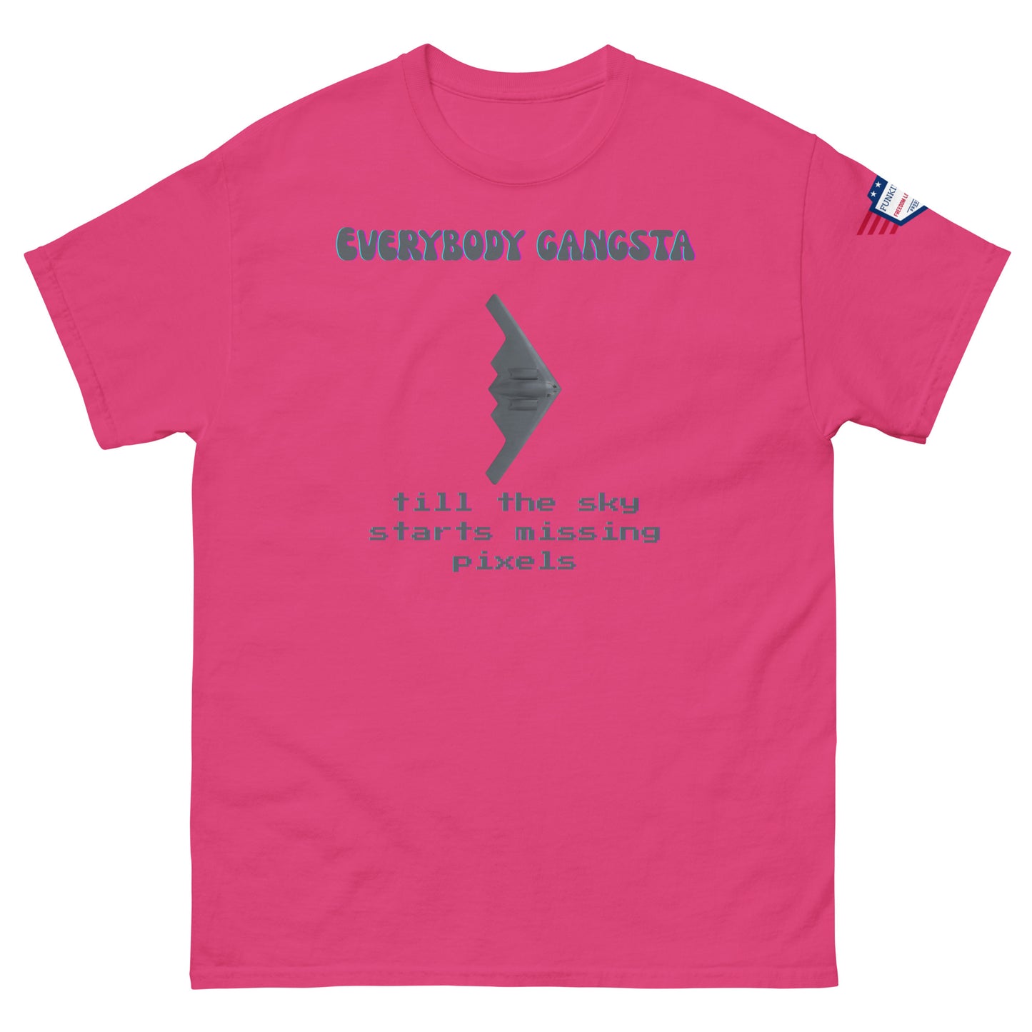 Front view of hot pink unisex tee displaying purple "EVERYBODY GANGSTA", gray wing graphic, green pixel "till the sky starts missing pixels"