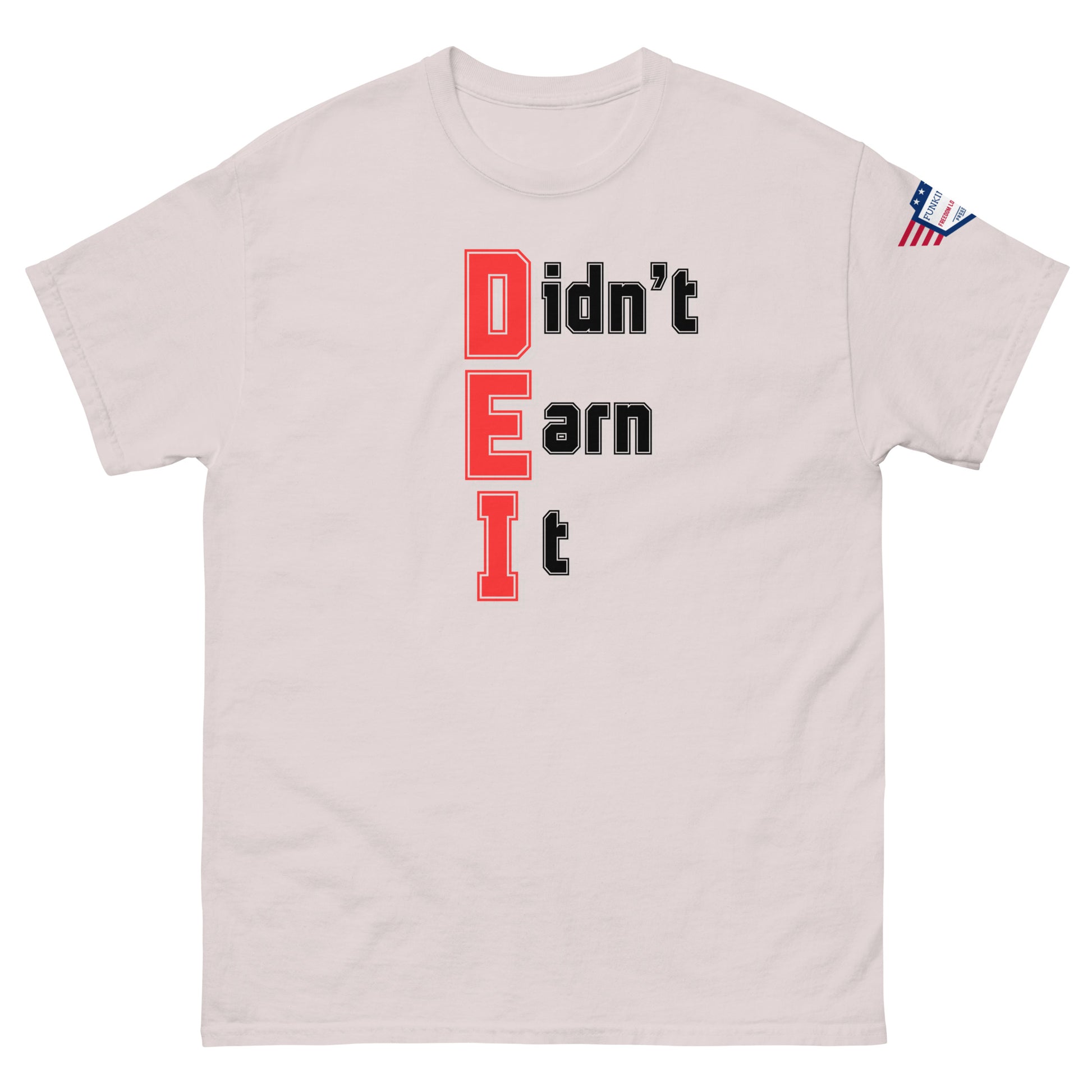 Front view of off-white unisex t-shirt with "Didn't Earn It" vertical meme print in red-outlined black, USA flag on sleeve