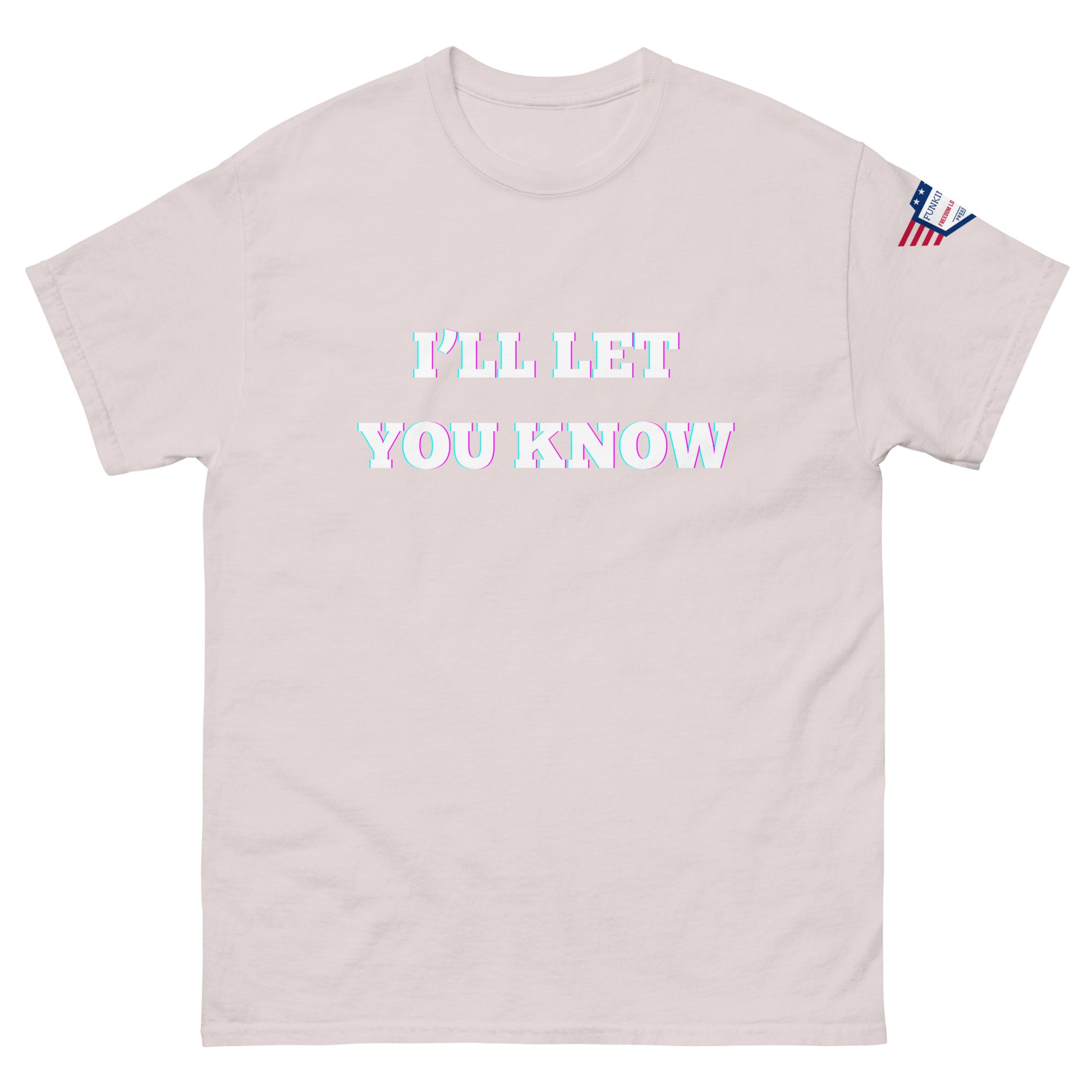 Light ash gray unisex t-shirt front with glow "I'll Let You Know" print and flag sleeve detail