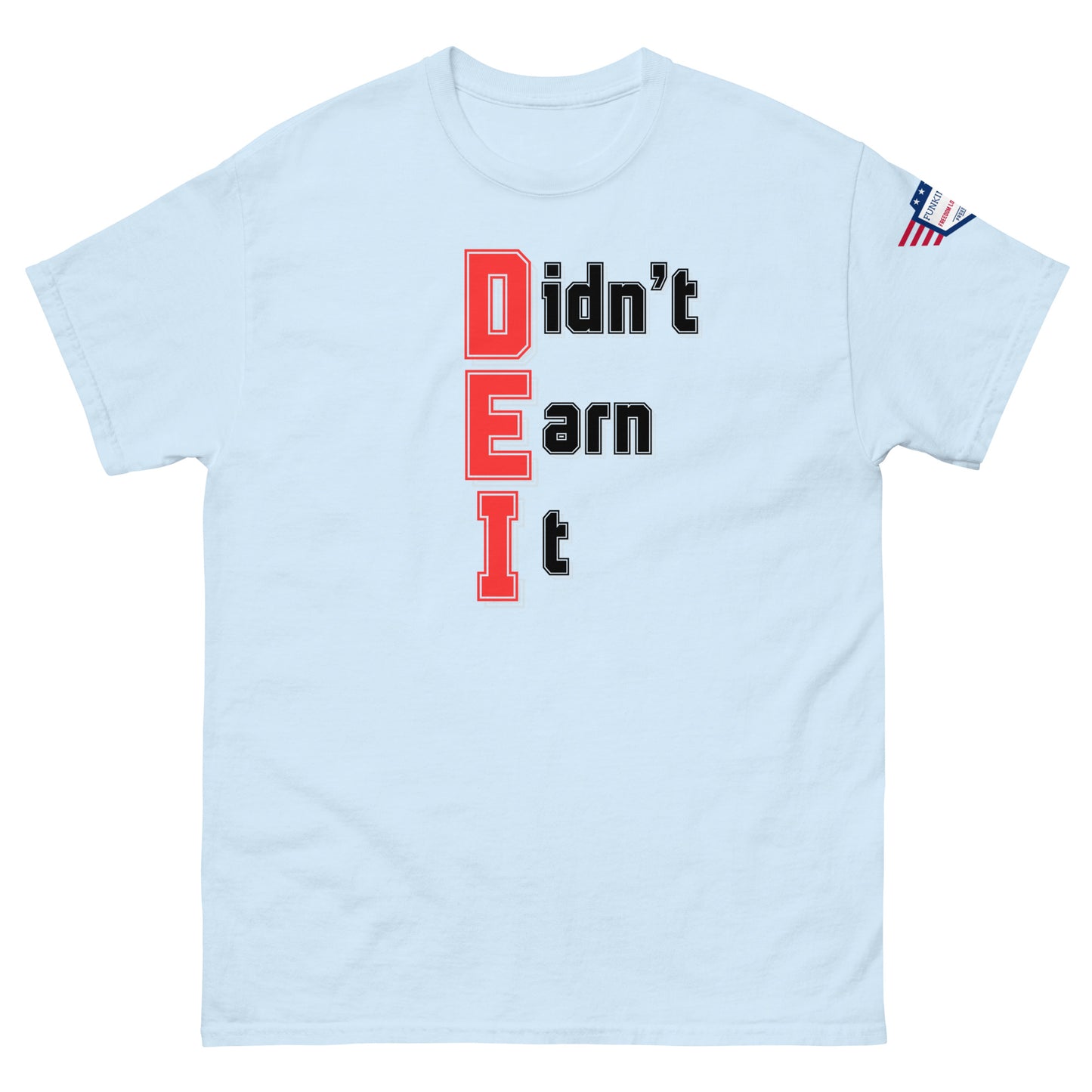 Front view of ash gray unisex t-shirt with stacked "Didn't Earn It" red-and-black meme print, US flag sleeve patch
