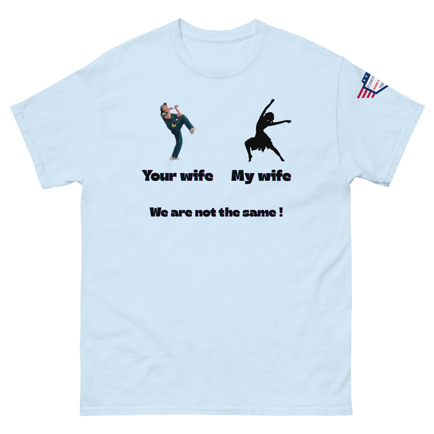 Front view of light blue unisex tee with "Your wife" clumsy kicker guy, "My wife" ballerina silhouette, and "We are not the same!" print