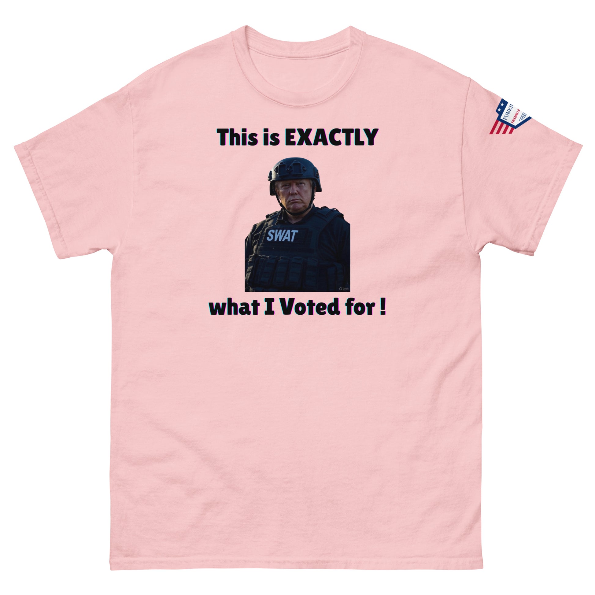Light pink unisex t-shirt front showing "This is EXACTLY what I Voted for!" SWAT officer meme and flag on sleeve