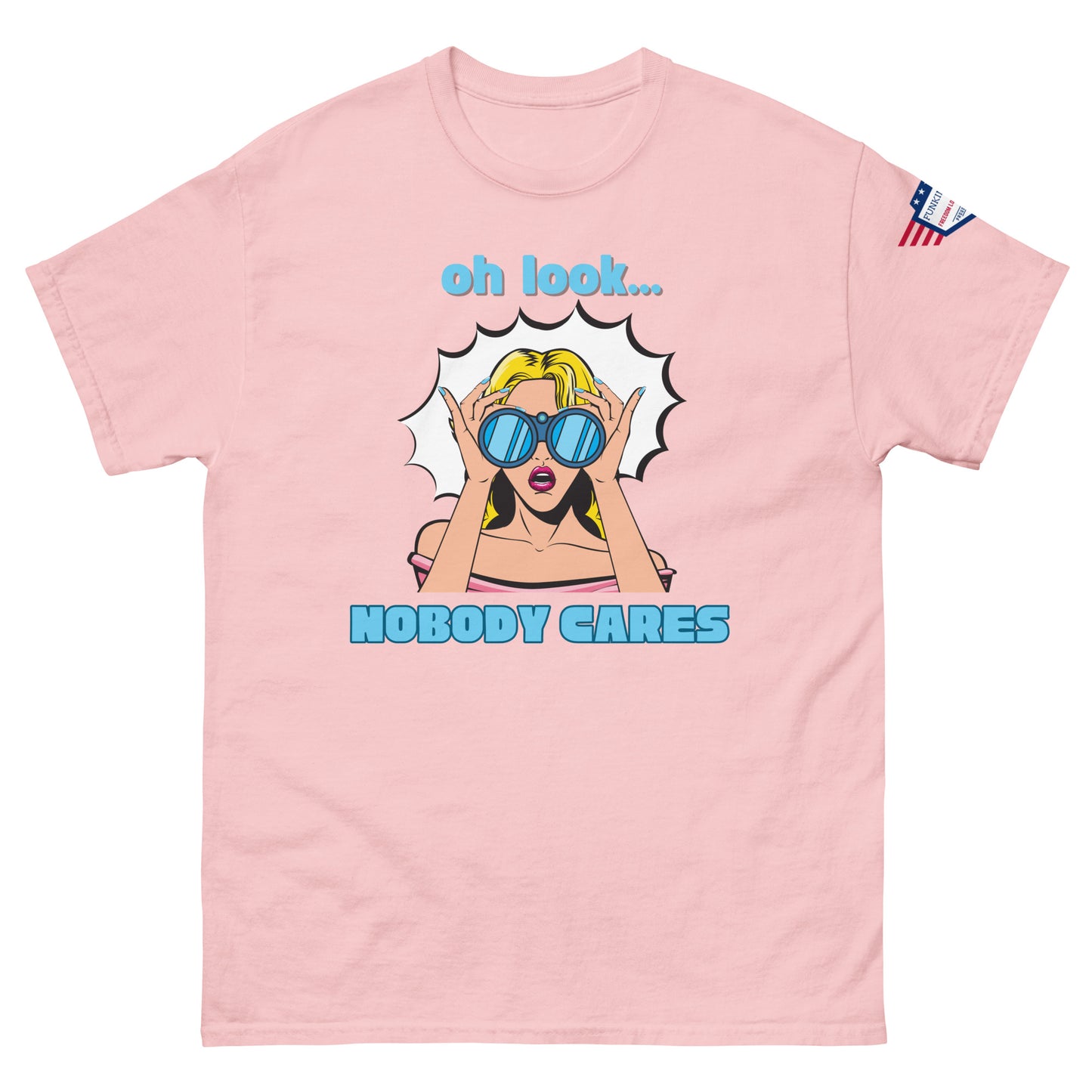 Front view of hot pink unisex t-shirt featuring sassy "oh look... NOBODY CARES" pop-art graphic, flag sleeve patch