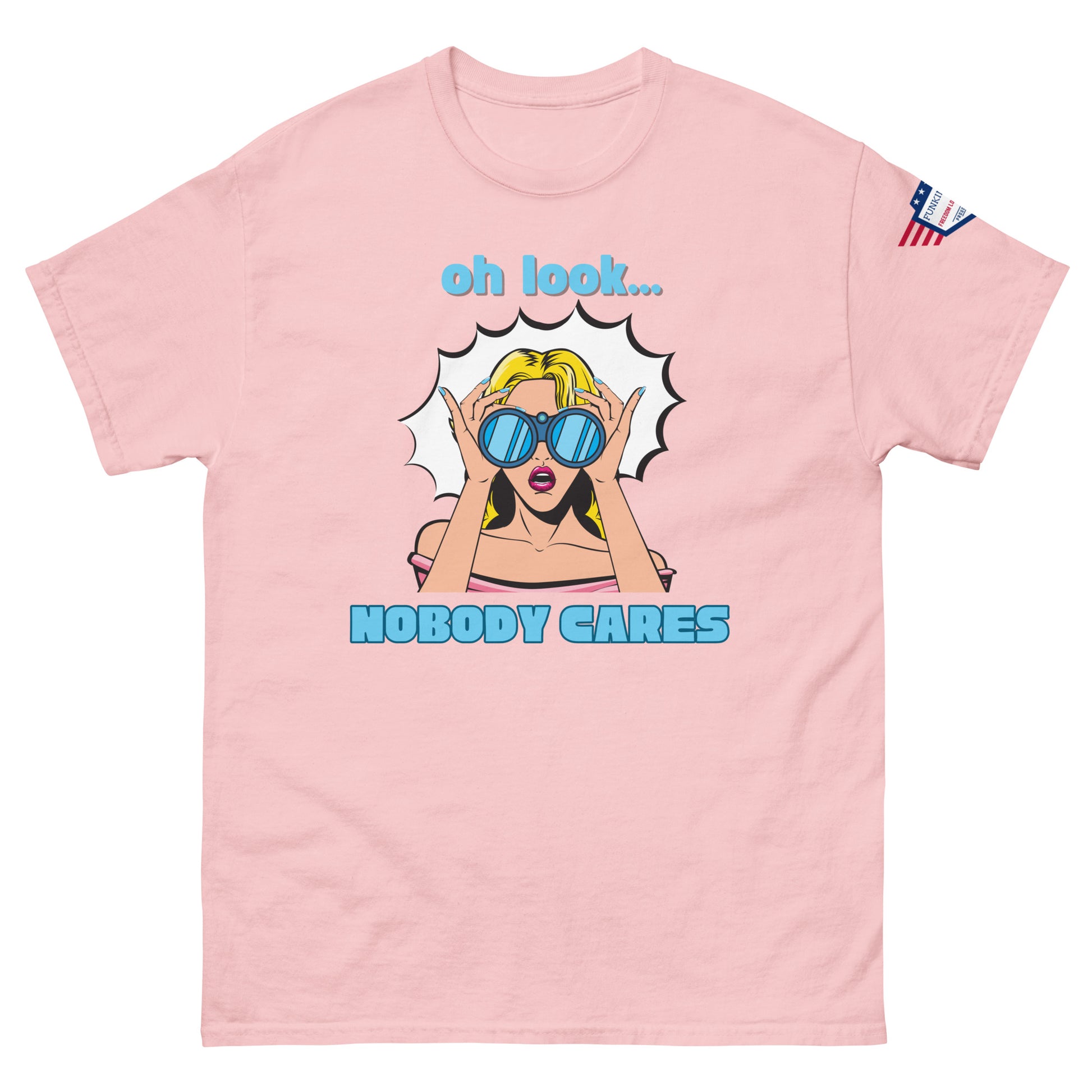 Front view of hot pink unisex t-shirt featuring sassy "oh look... NOBODY CARES" pop-art graphic, flag sleeve patch