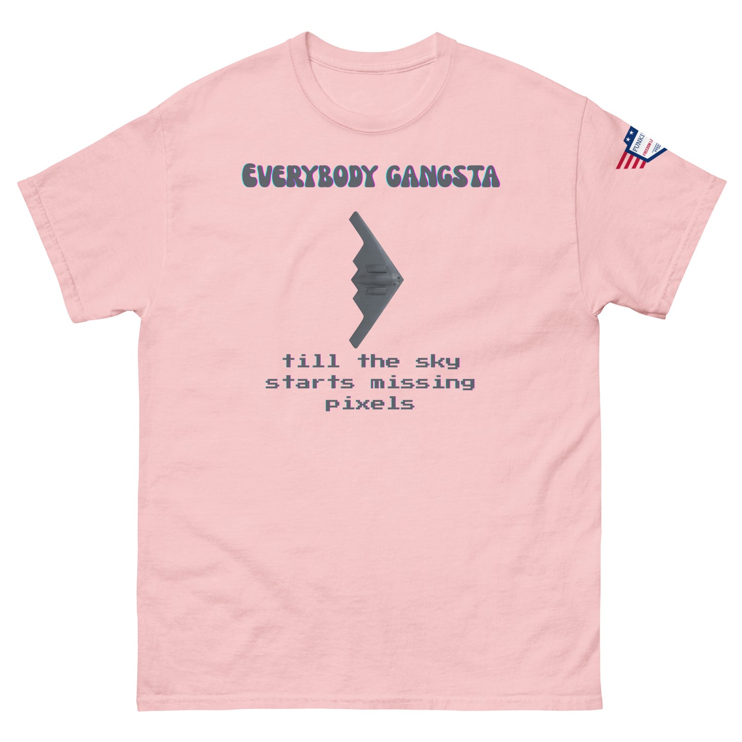 Front view of pink "Everybody Gangsta till the sky starts missing pixels" tee with gray stealth bomber and tiny US flag on sleeve
