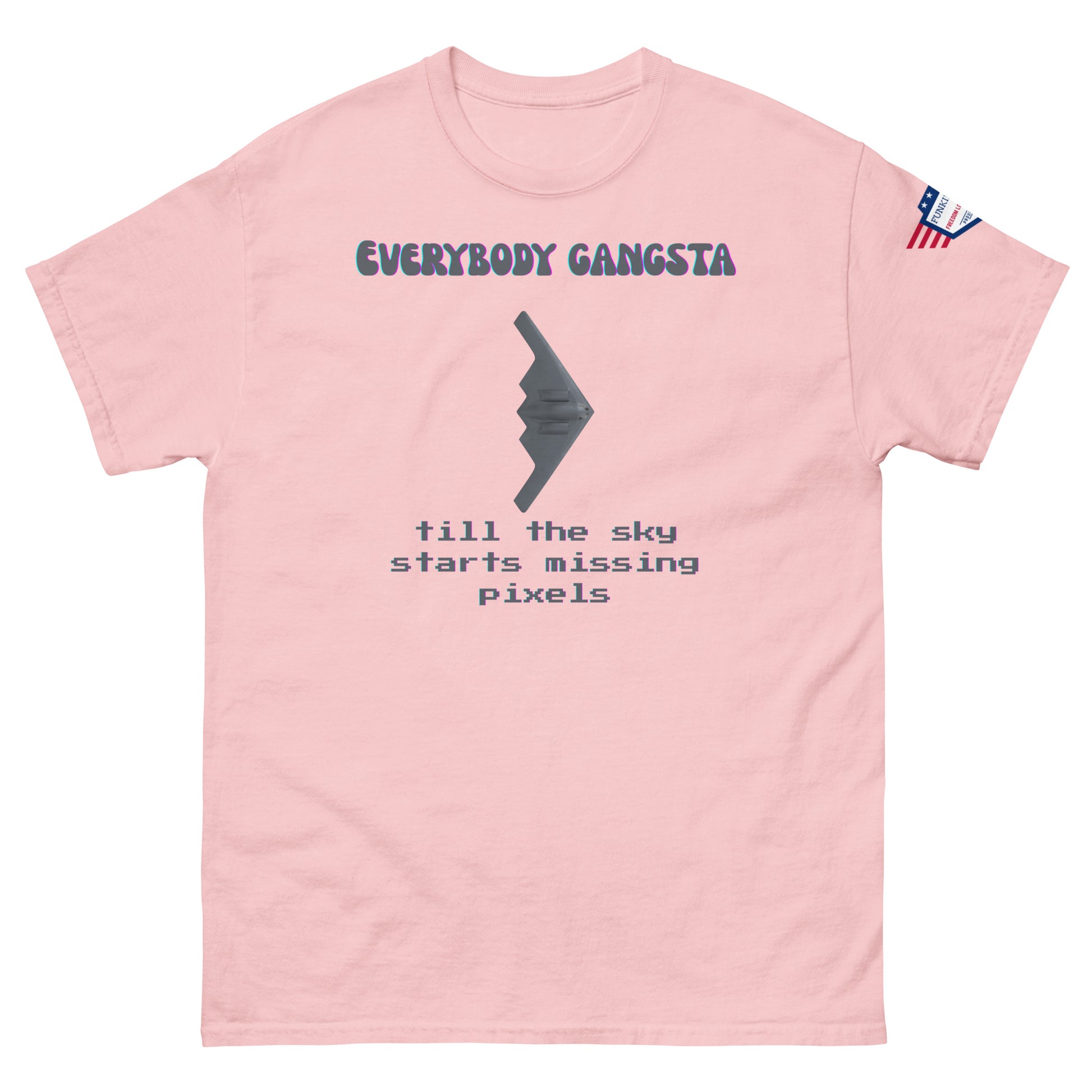 Front view of pink "Everybody Gangsta till the sky starts missing pixels" tee with gray stealth bomber and tiny US flag on sleeve