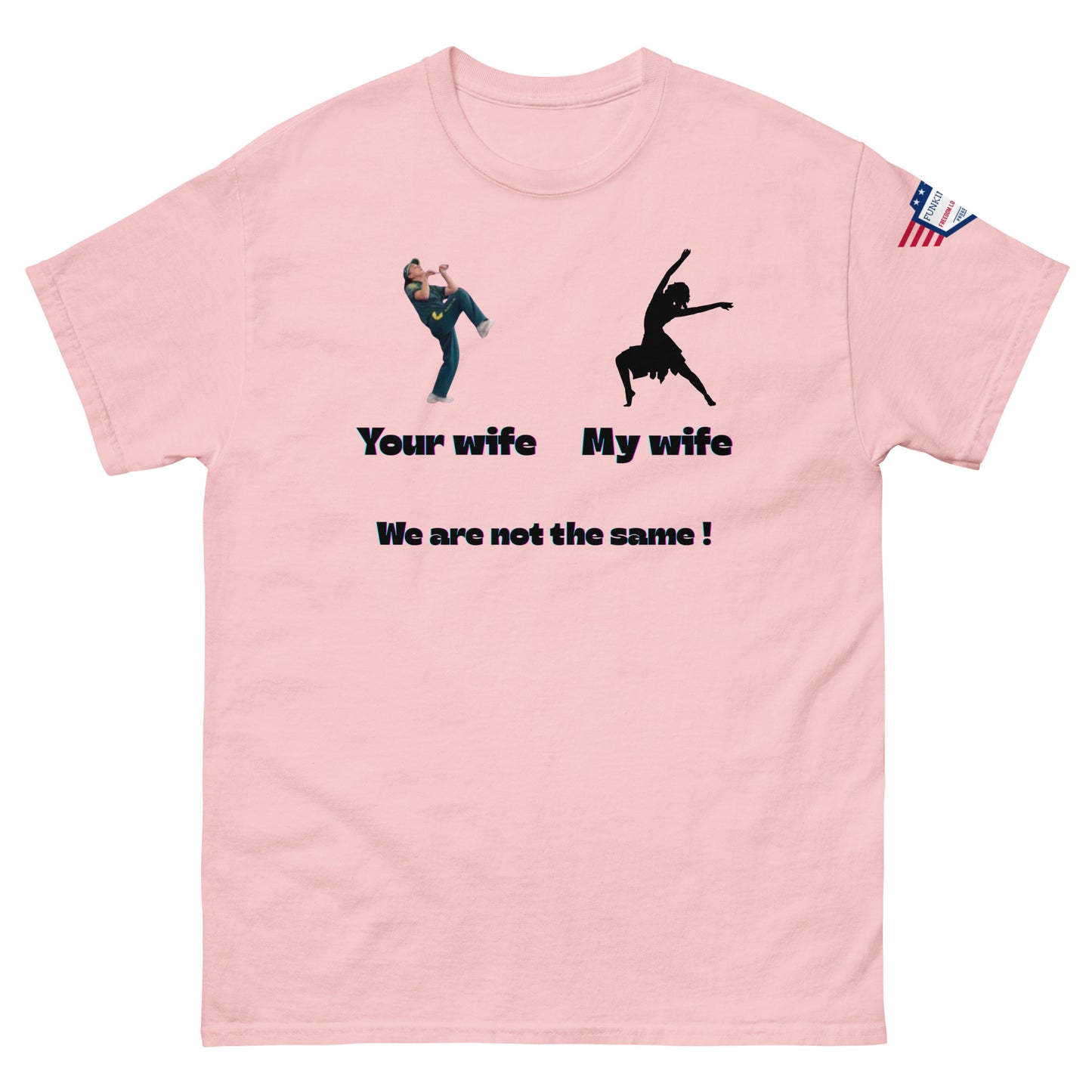 Front view of pink unisex tee showing "Your wife" kicker dude vs "My wife" graceful dancer meme, "We are not the same!"