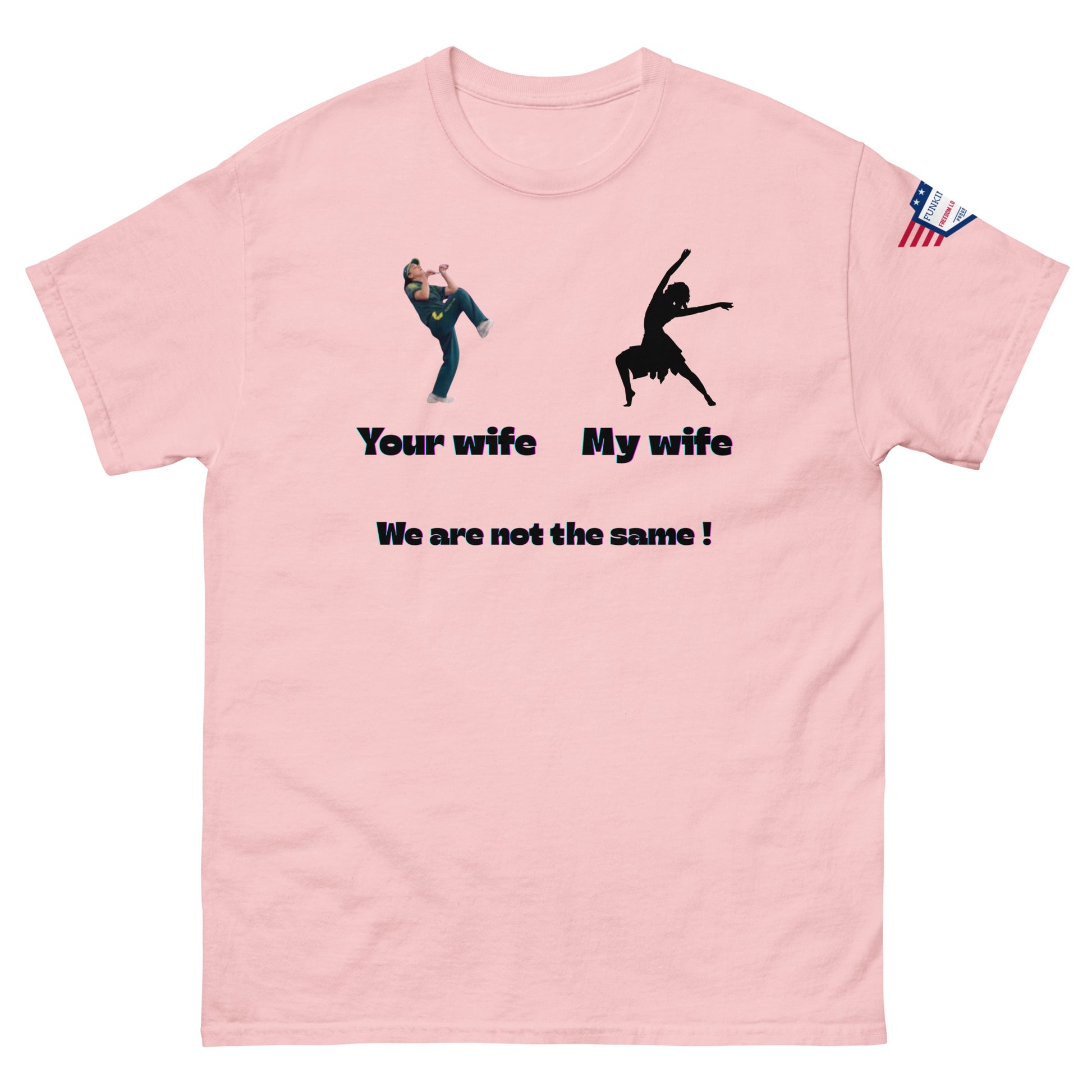 Front view of pink unisex tee showing "Your wife" kicker dude vs "My wife" graceful dancer meme, "We are not the same!"