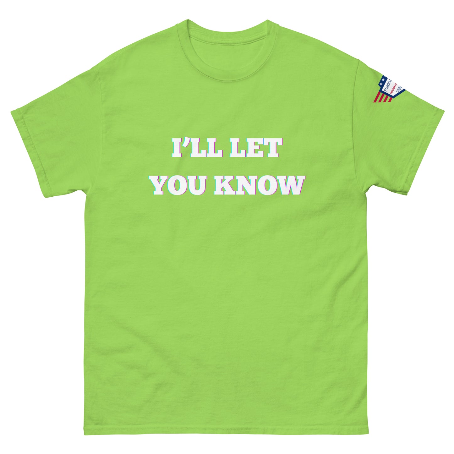 Front view of lime green unisex t-shirt with glitchy white "I'LL LET YOU KNOW" glow print and US flag sleeve patch
