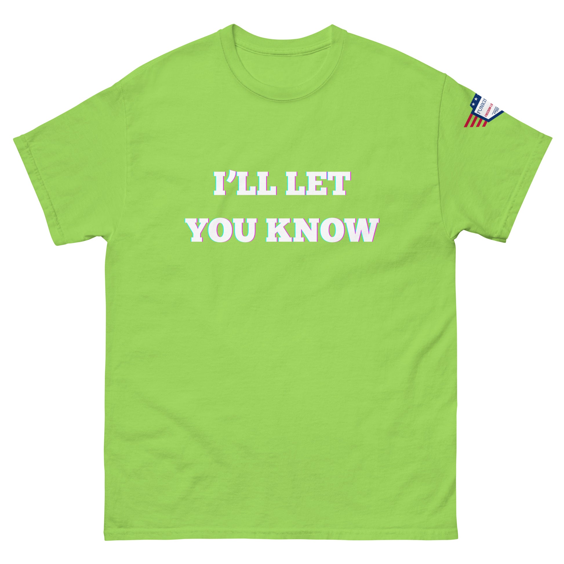 Front view of lime green unisex t-shirt with glitchy white "I'LL LET YOU KNOW" glow print and US flag sleeve patch