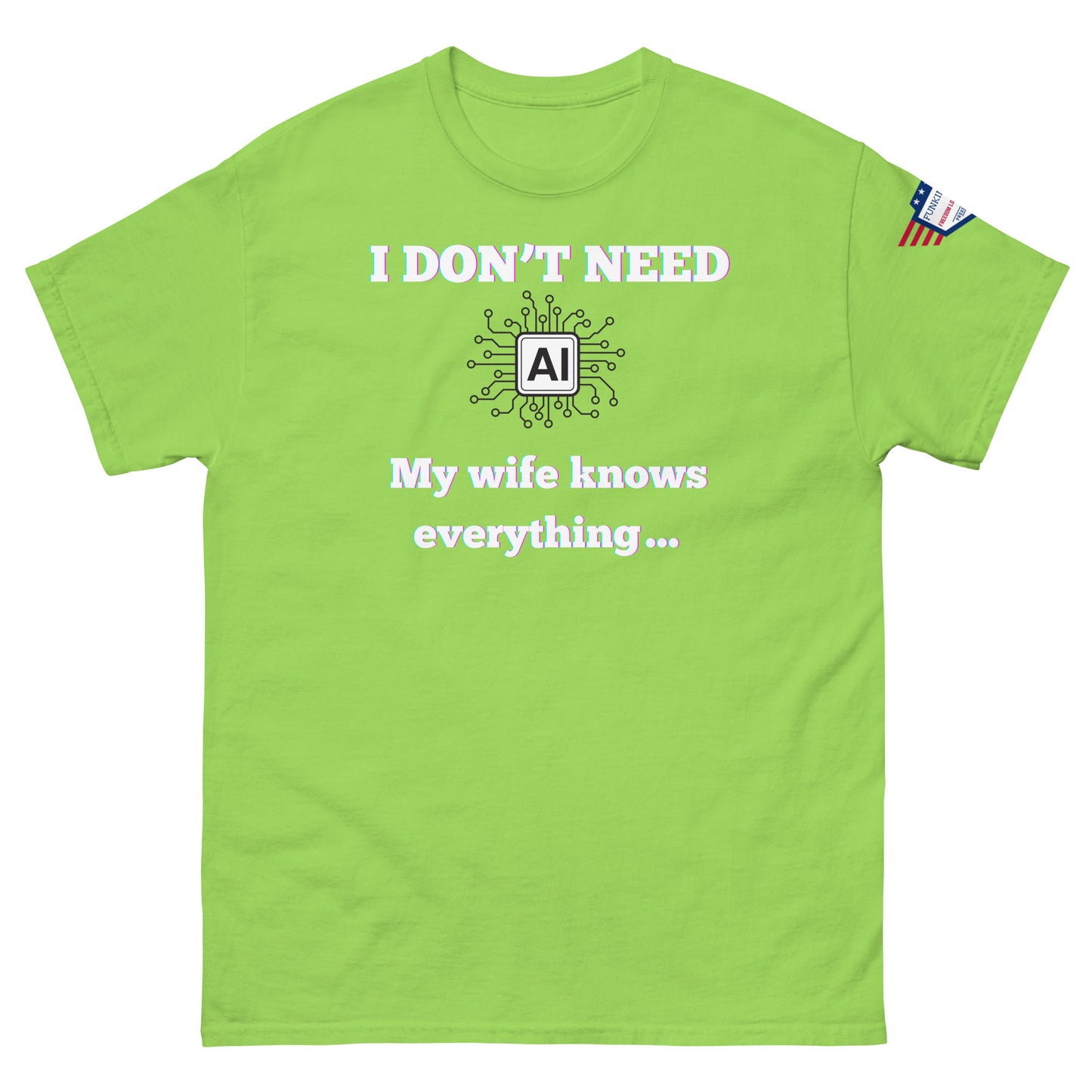 Front view of lime green unisex t-shirt with glowing "I DON'T NEED AI My wife knows everything" print and circuit board AI icon, flag patch