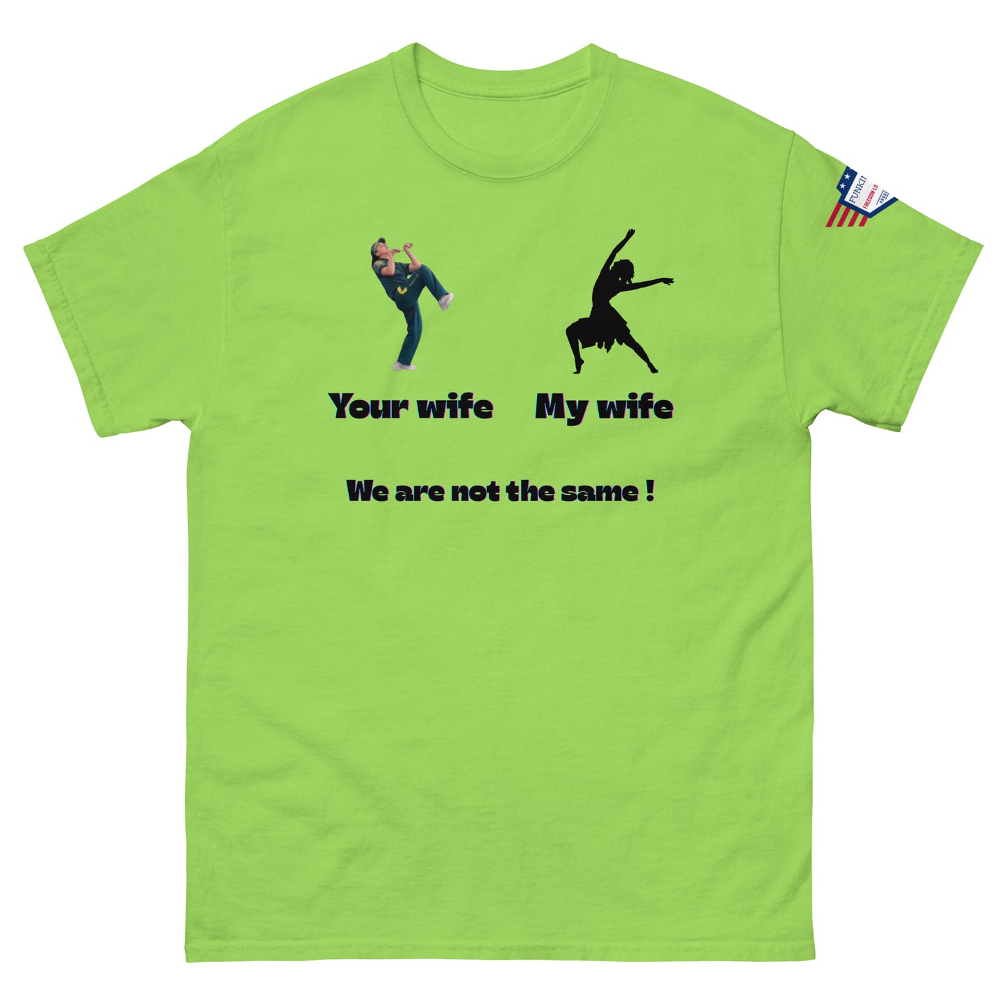 Front view of lime green tee with "Your wife" awkward kick, "My wife" ballerina, bold "We are not the same!" text