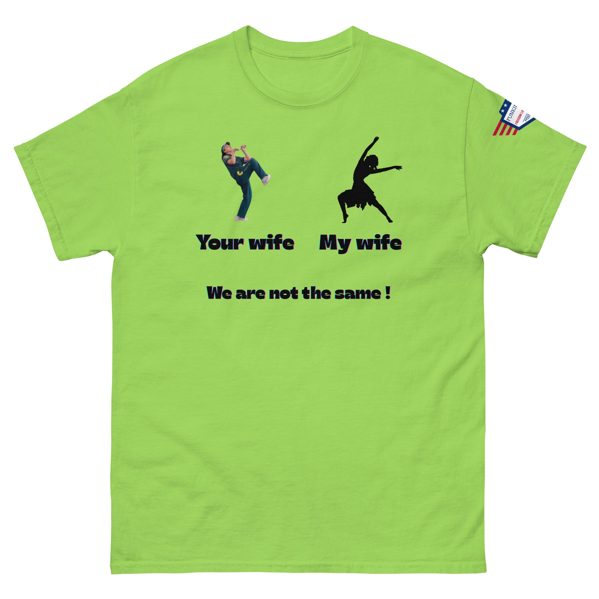 Front view of lime green tee with "Your wife" awkward kick, "My wife" ballerina, bold "We are not the same!" text