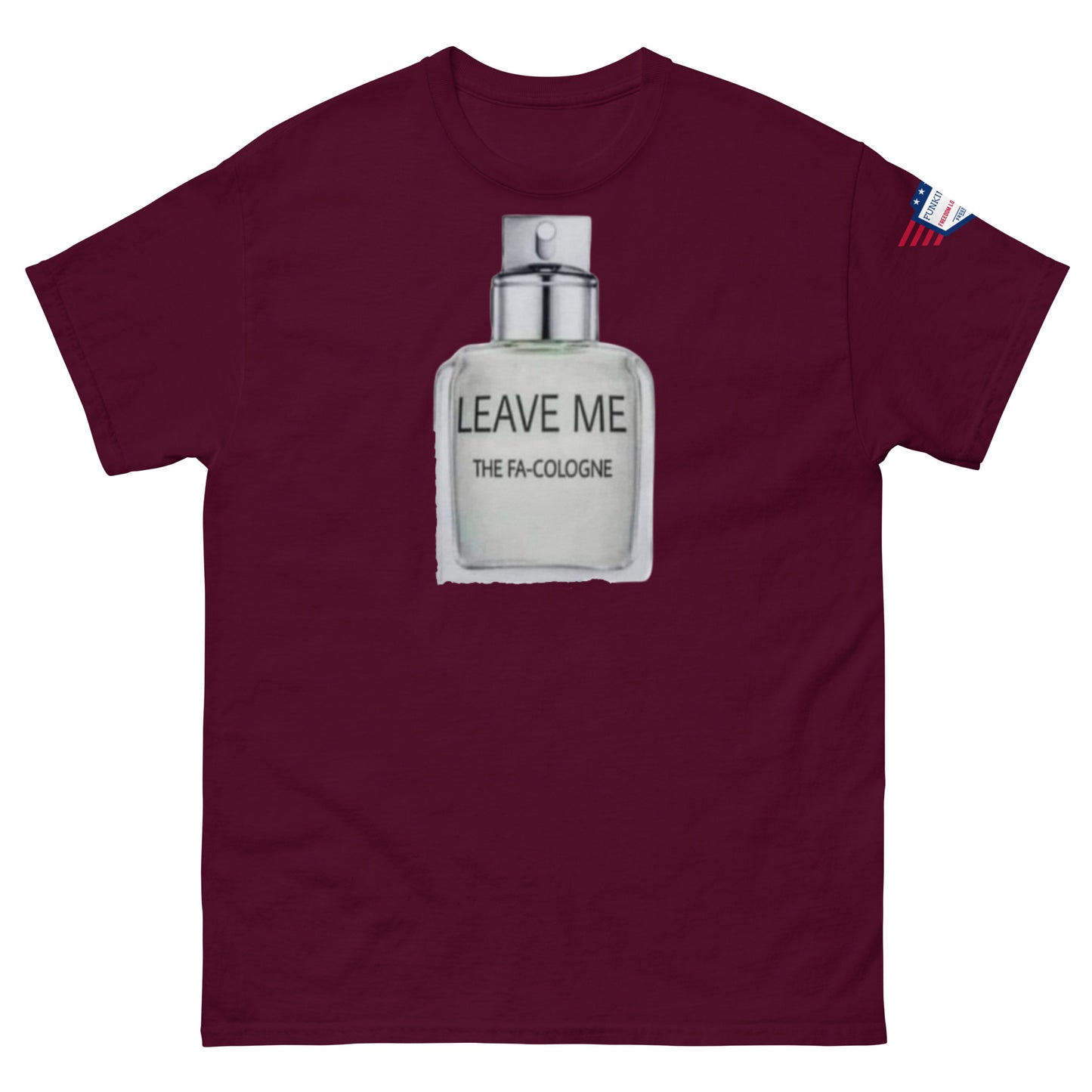 Front view of maroon unisex tee with "LEAVE ME THE FA COLOGNE" bottle graphic and flag sleeve patch