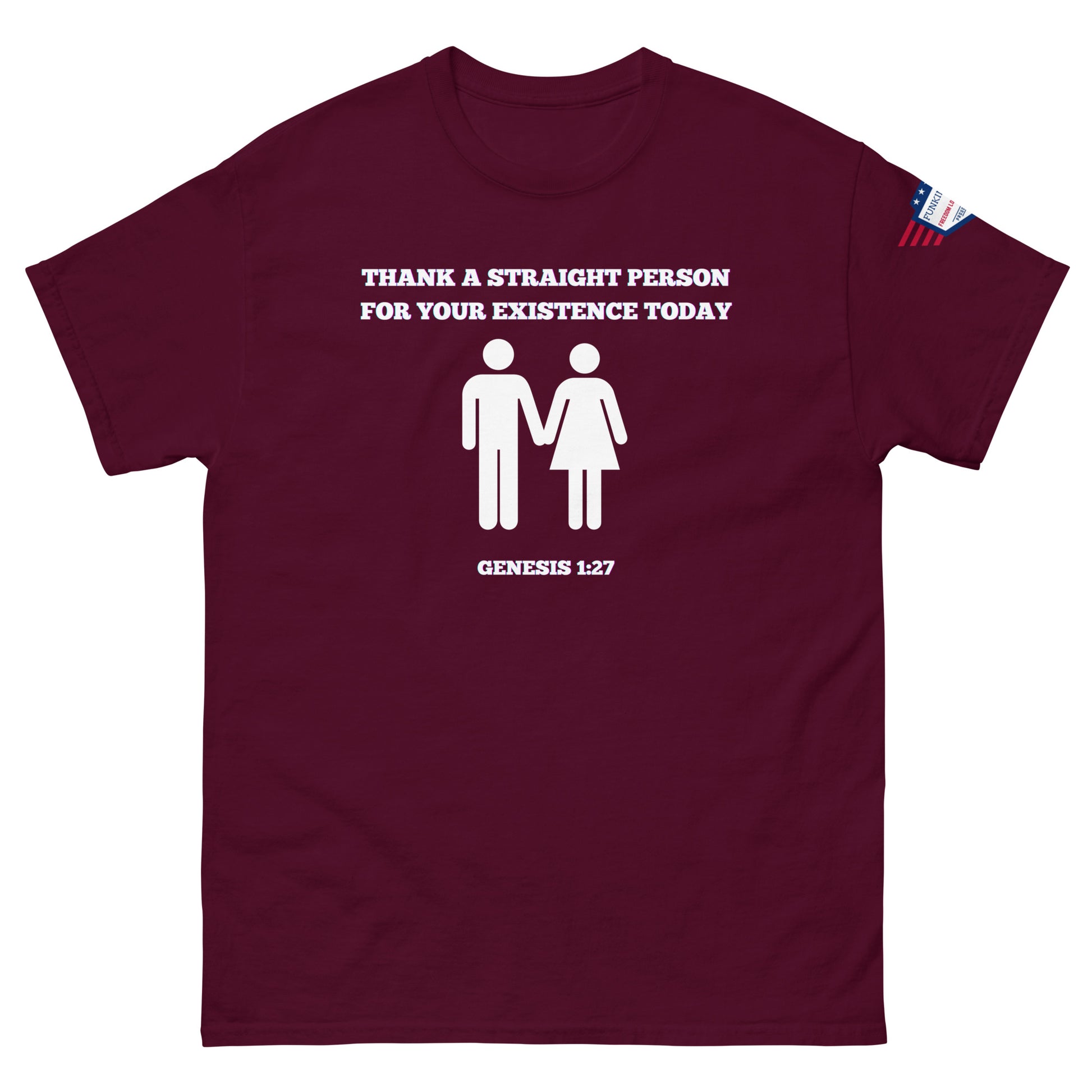 Front view of maroon unisex tee with white "Thank a straight person for your existence today" text, holding male-female figures, Genesis 1:27, USA flag sleeve patch