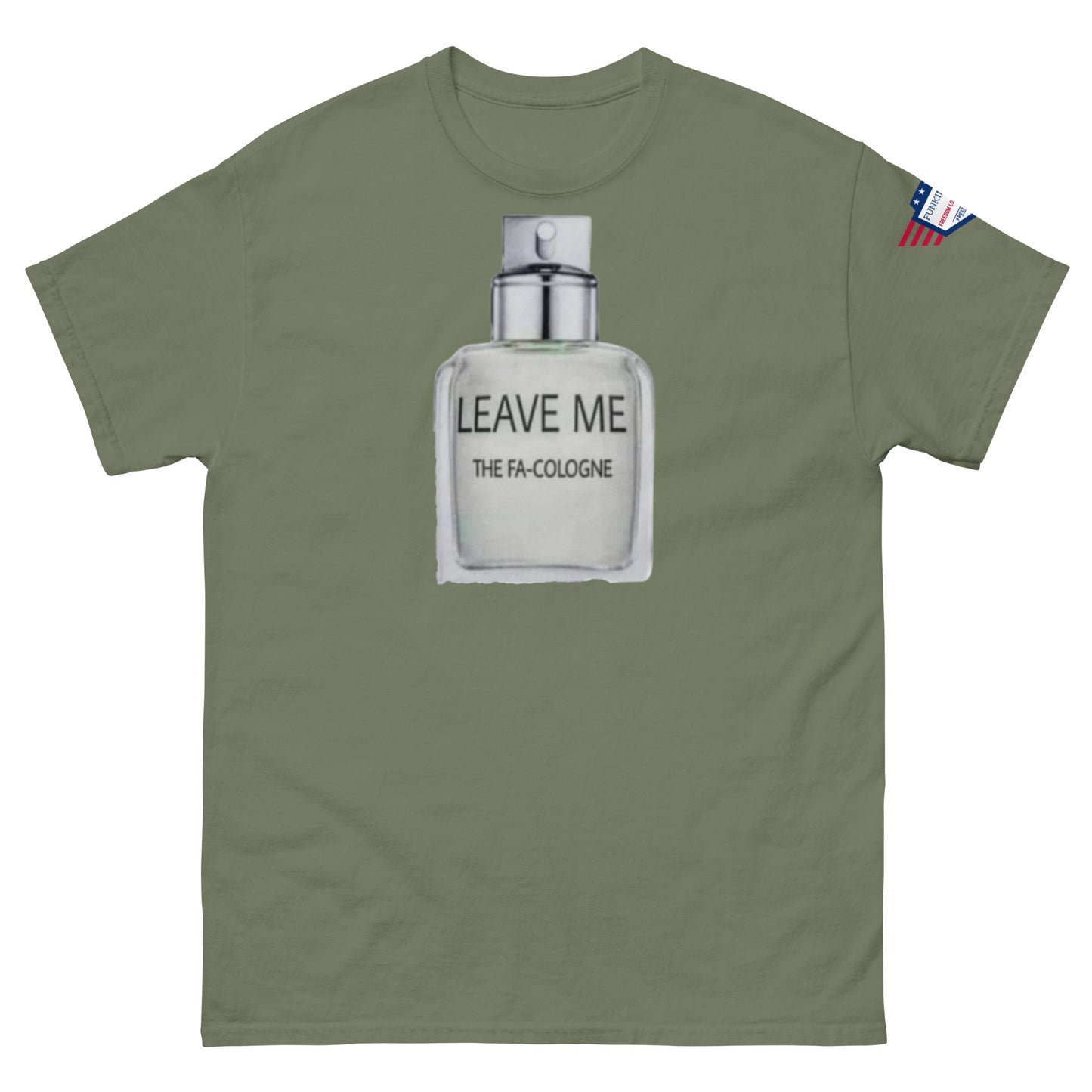 Front view of olive green unisex tee with "LEAVE ME THE FA COLOGNE" bottle graphic and flag sleeve patch
