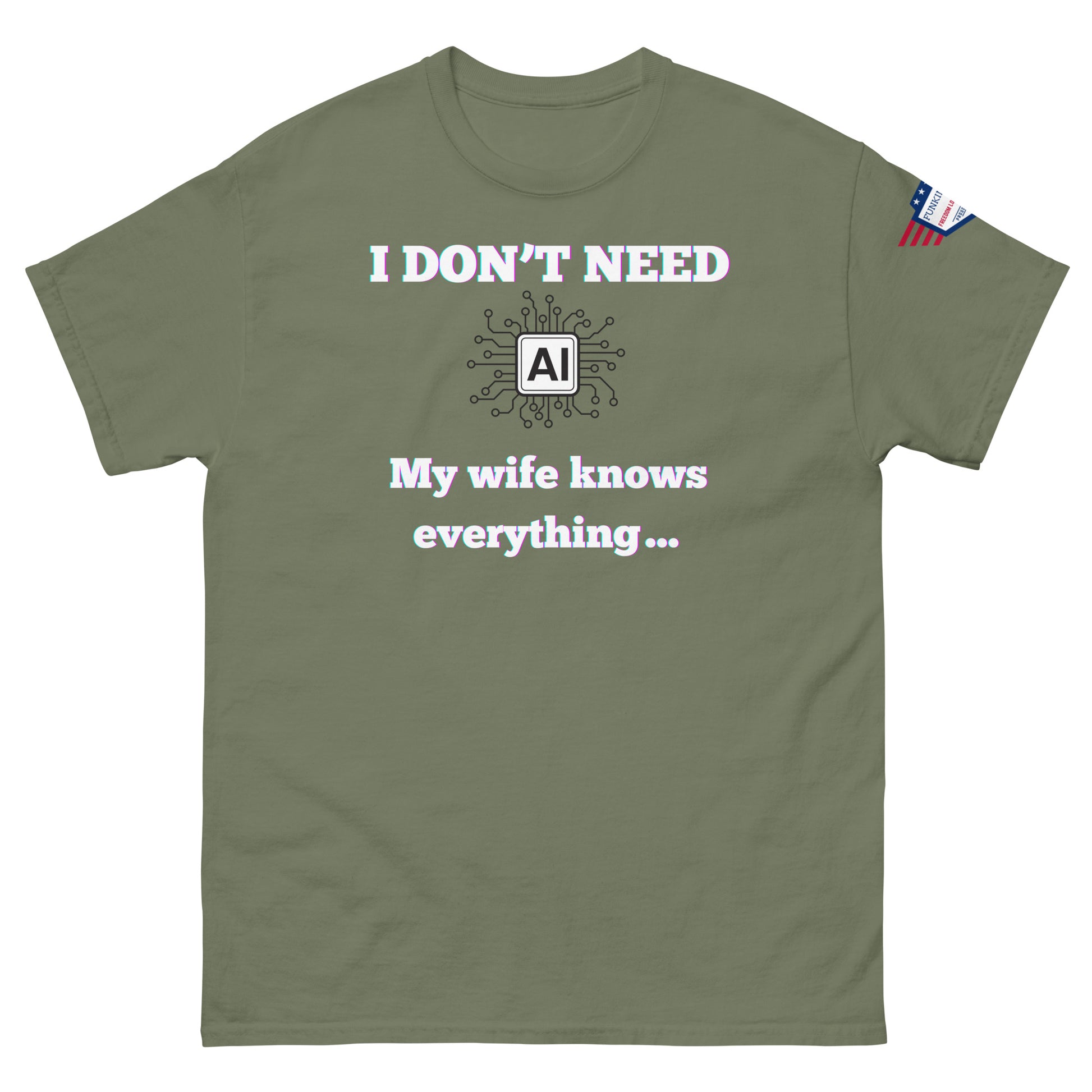 Front view of olive green unisex t-shirt with glow "I DON'T NEED AI My wife knows everything" print and USA flag sleeve patch