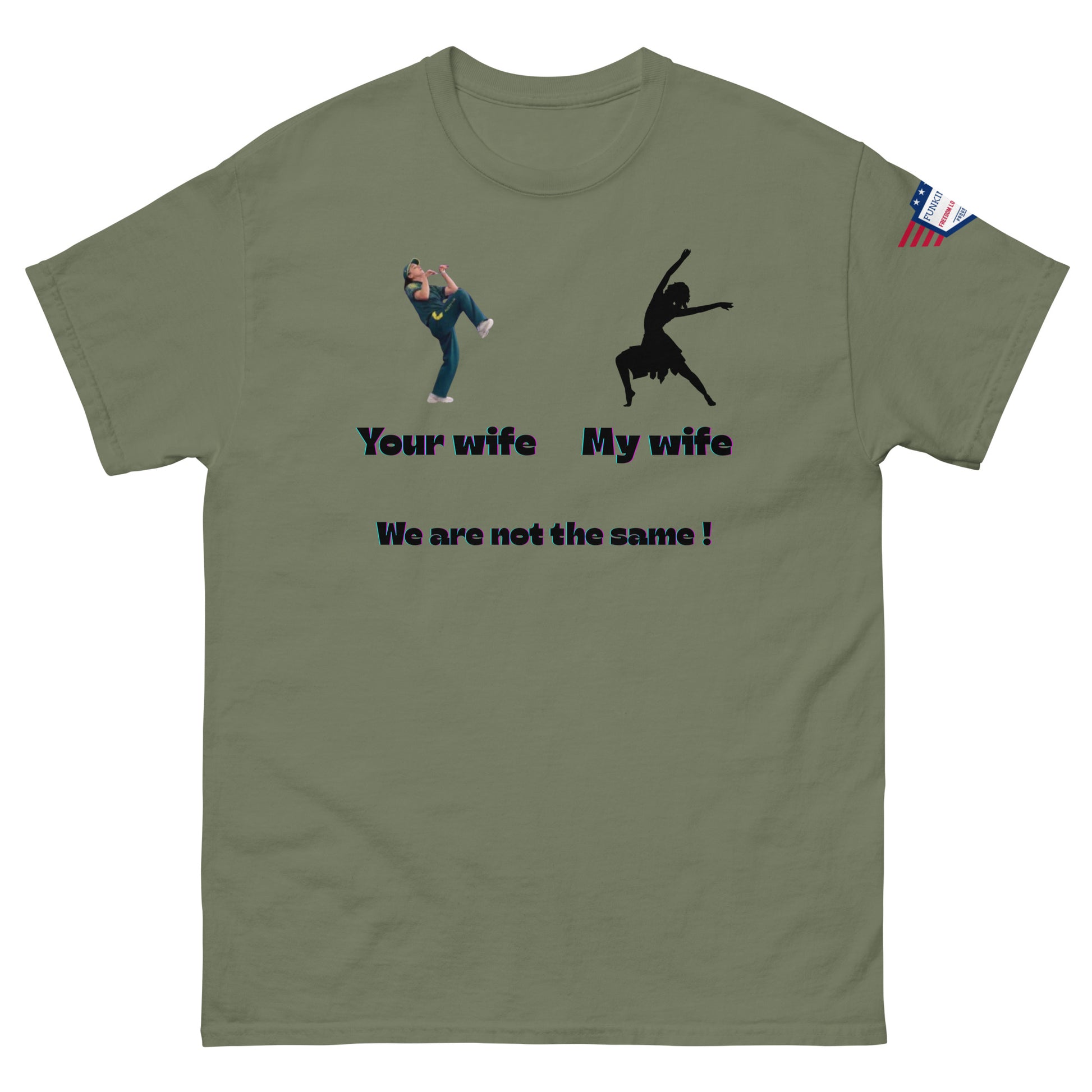 Front view of olive green tee with clumsy "Your wife" kicker, elegant "My wife" ballerina, "We are not the same!"