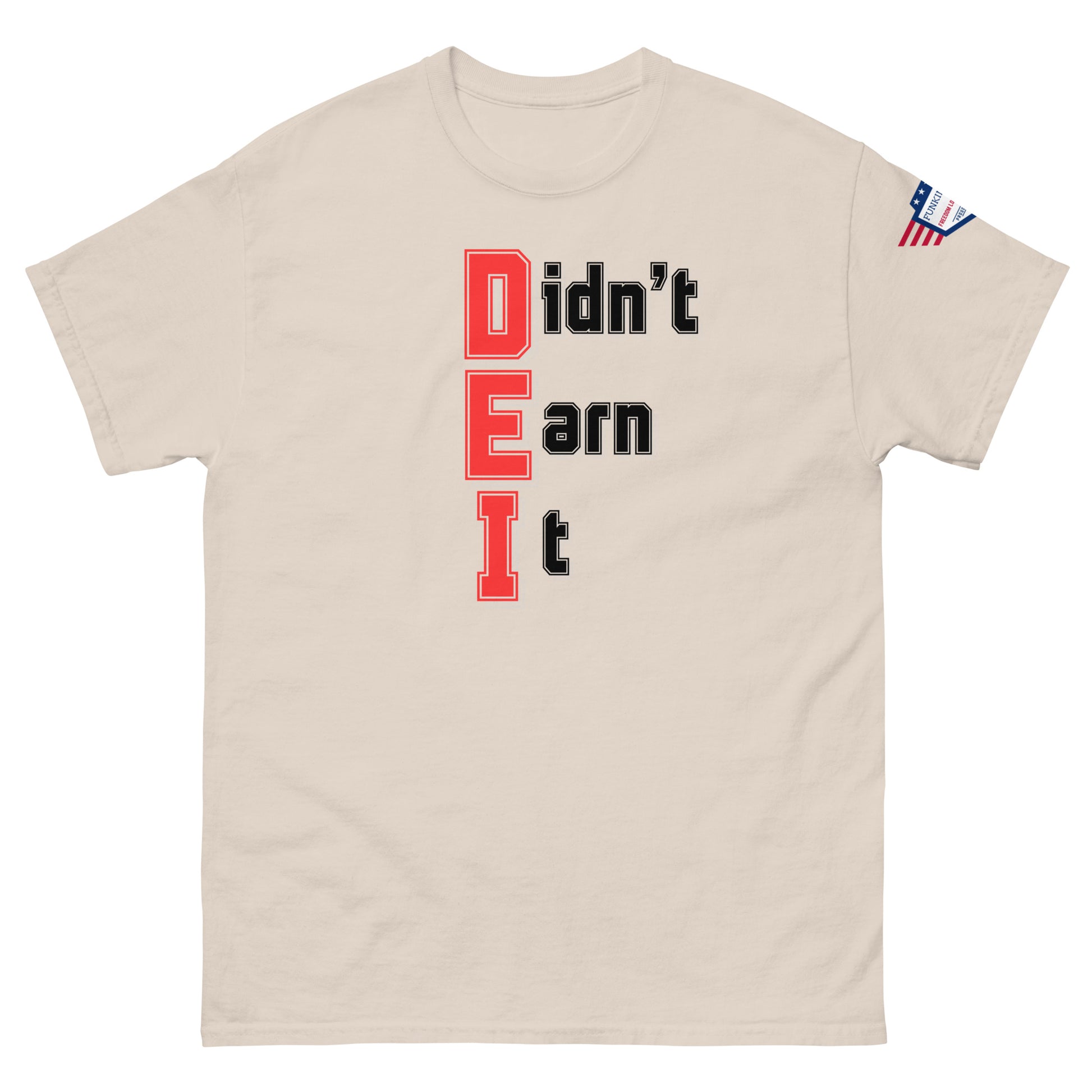 Front view of light beige unisex t-shirt with "Didn't Earn It" graphic in red and black, US flag on right sleeve