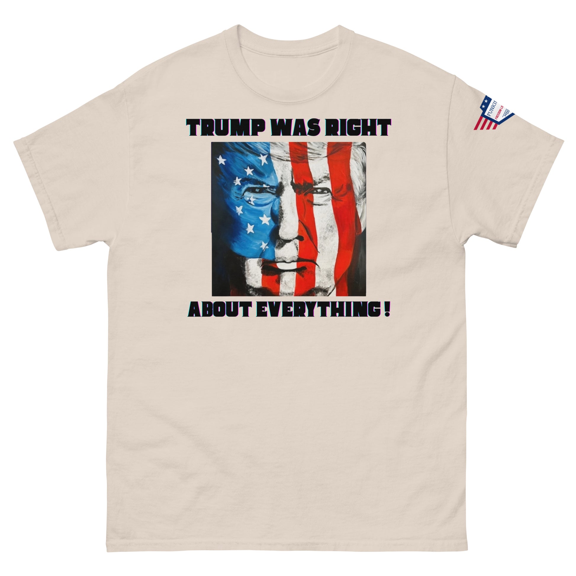 Front view of light gray unisex tee featuring "TRUMP WAS RIGHT About Everything!" text and patriotic Trump flag portrait, flag on sleeve