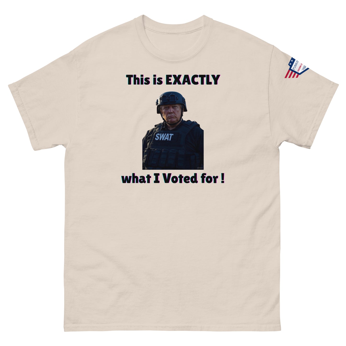 Ash gray unisex t-shirt front with funny "This is EXACTLY what I Voted for!" SWAT design and flag patch