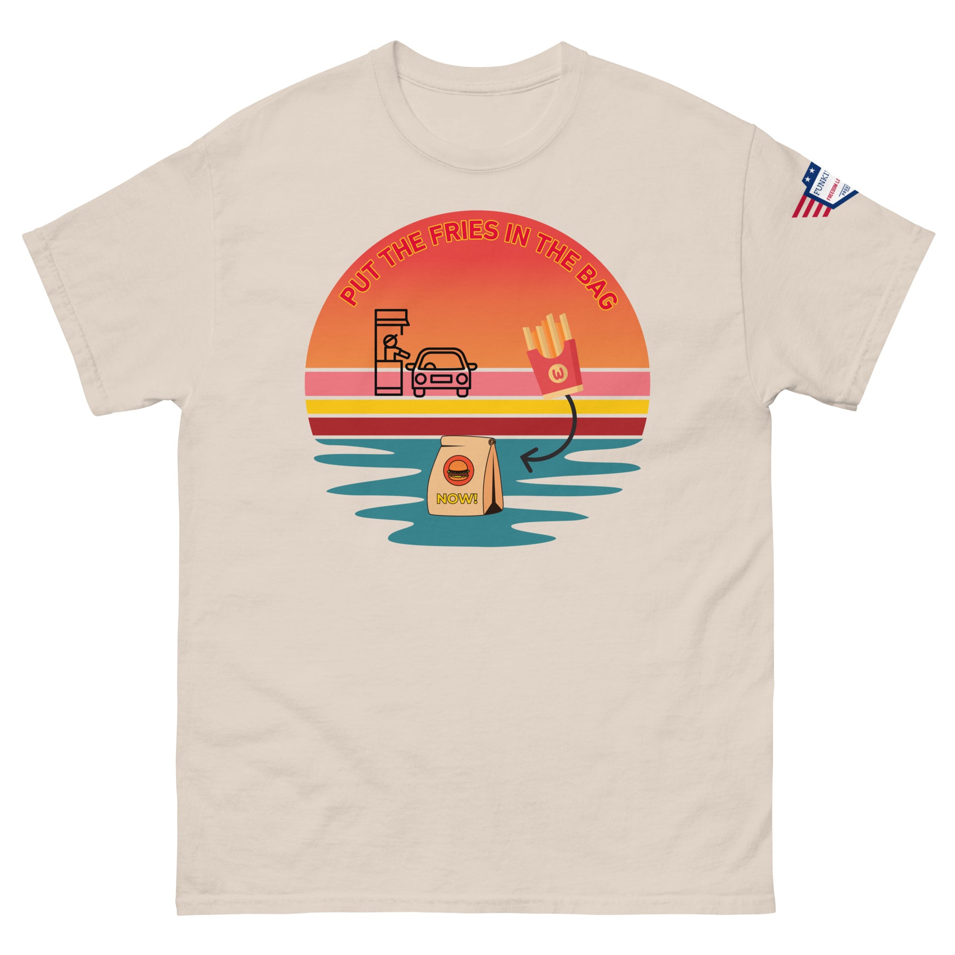 Front view of off-white unisex T-shirt showing "PUT THE FRIES IN THE BAG" drive-thru sunset meme and small US flag patch