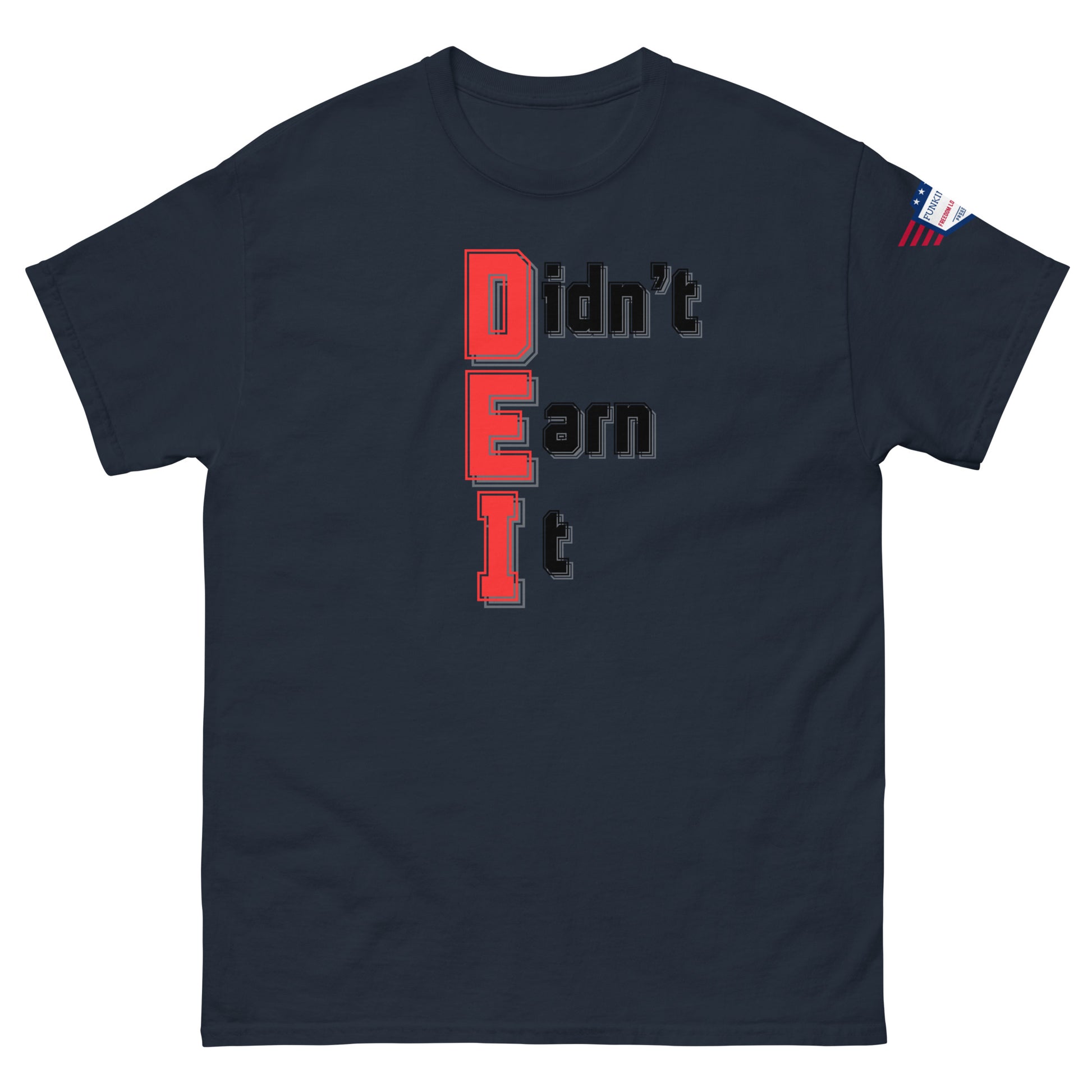 Front view of navy blue unisex t-shirt displaying stacked "Didn't Earn It" red-black print, flag sleeve patch