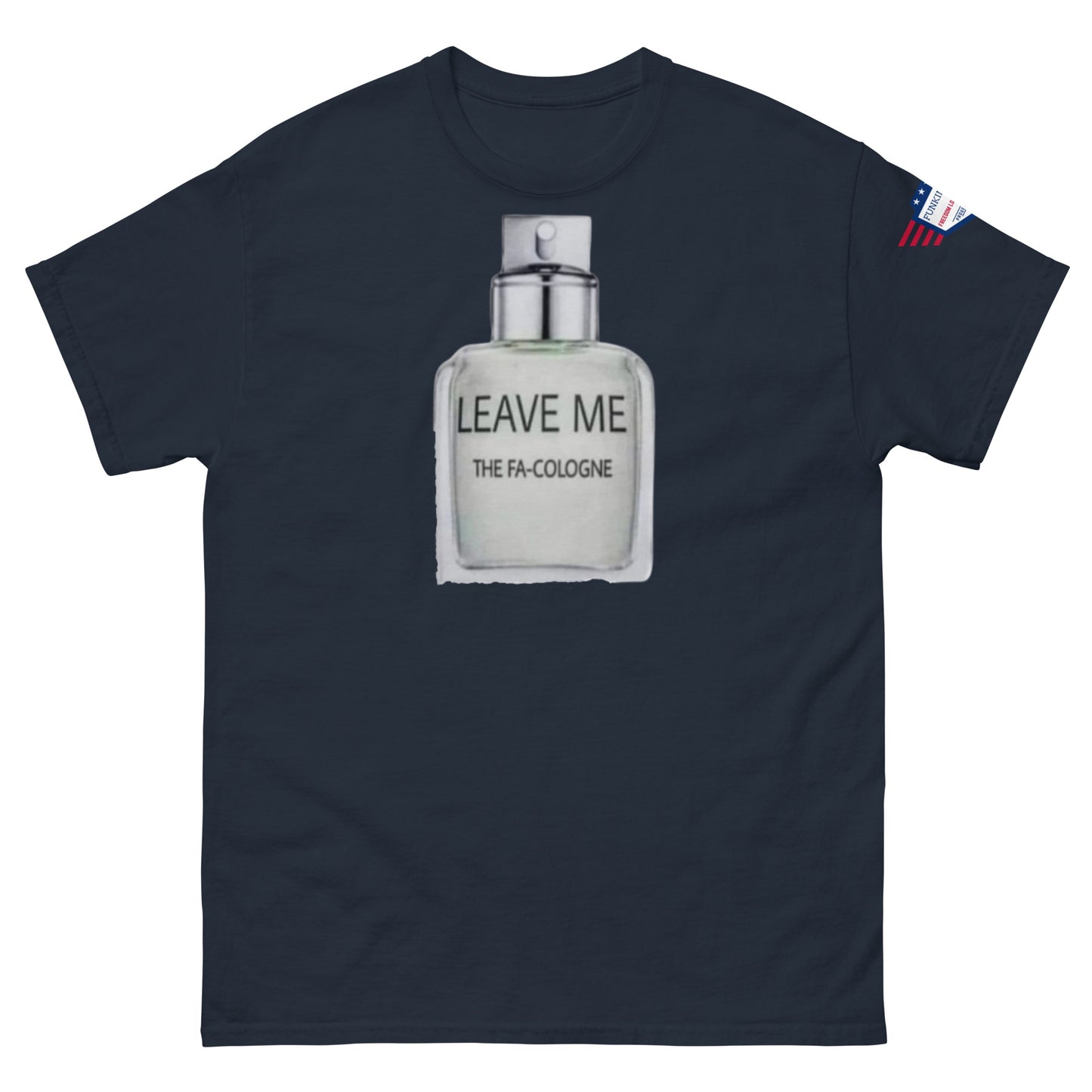 Front view of navy blue unisex tee with "LEAVE ME THE FA COLOGNE" bottle graphic and flag sleeve patch