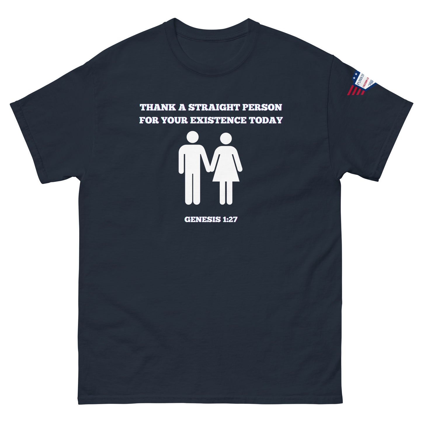 Front view of navy unisex tee with white "Thank a straight person for your existence today" text, holding male-female figures, Genesis 1:27, USA flag sleeve patch
